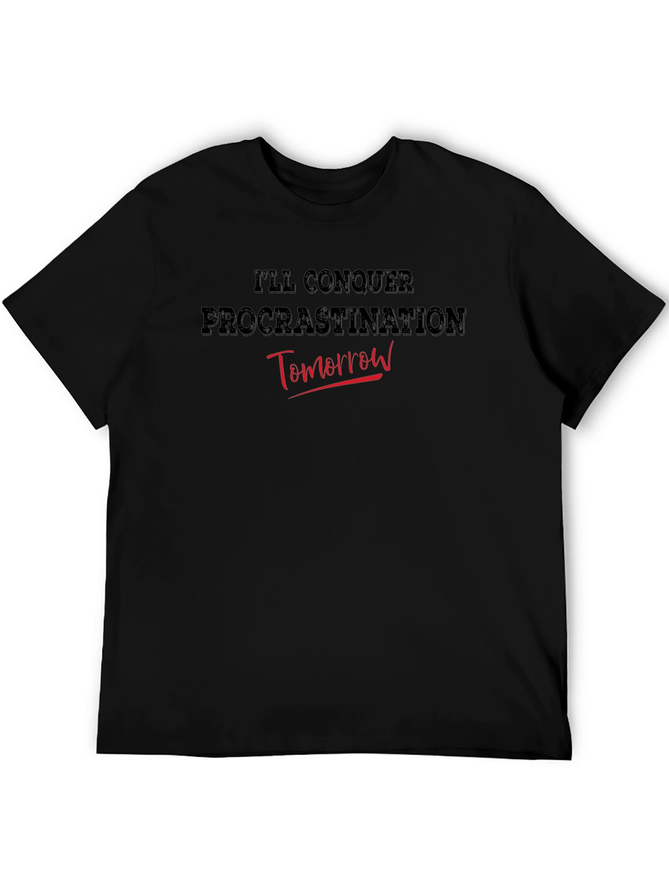 Procrastination Humor Tee - Ill Conquer Tomorrow