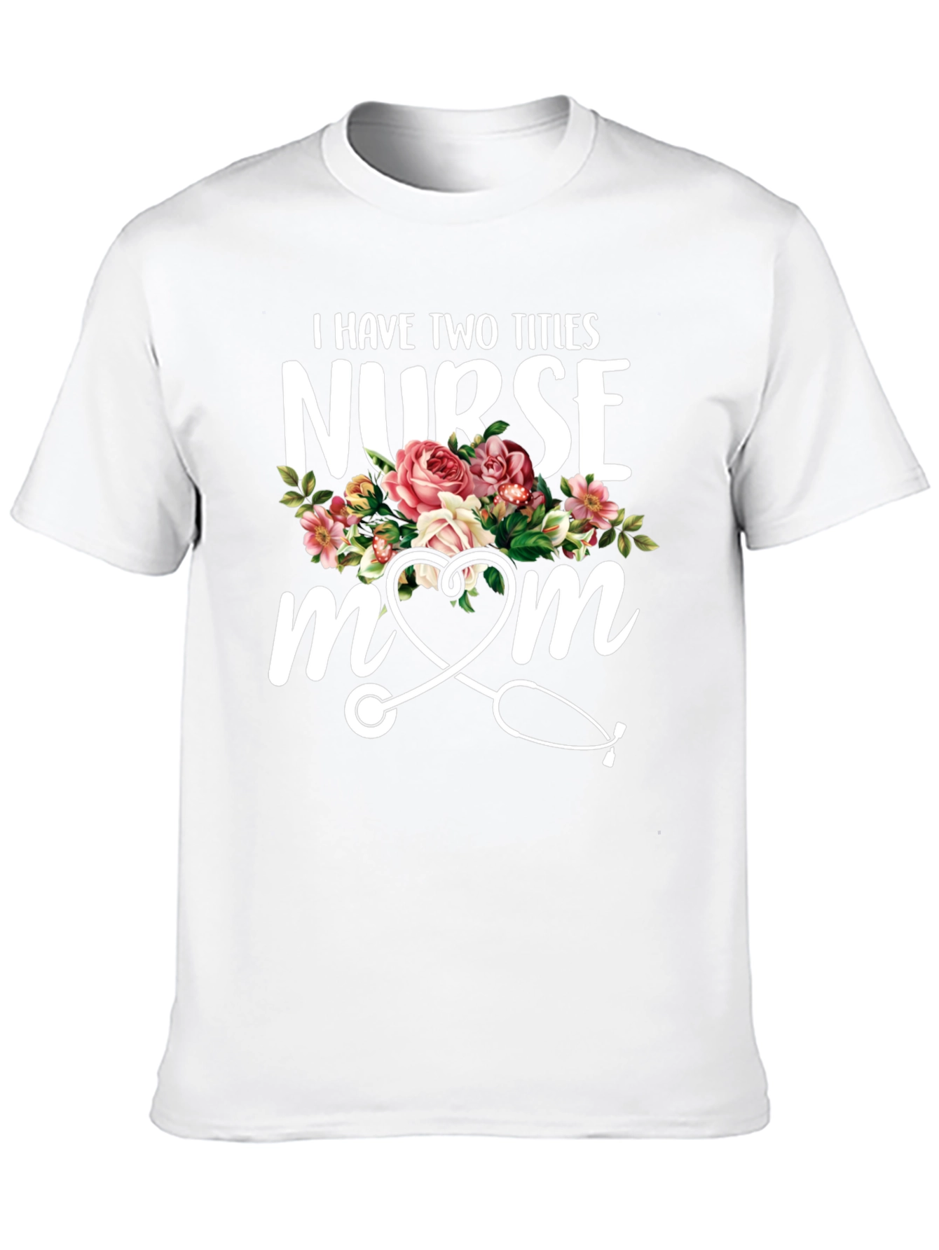 Nurse Mom T-Shirt - Floral Stethoscope Design