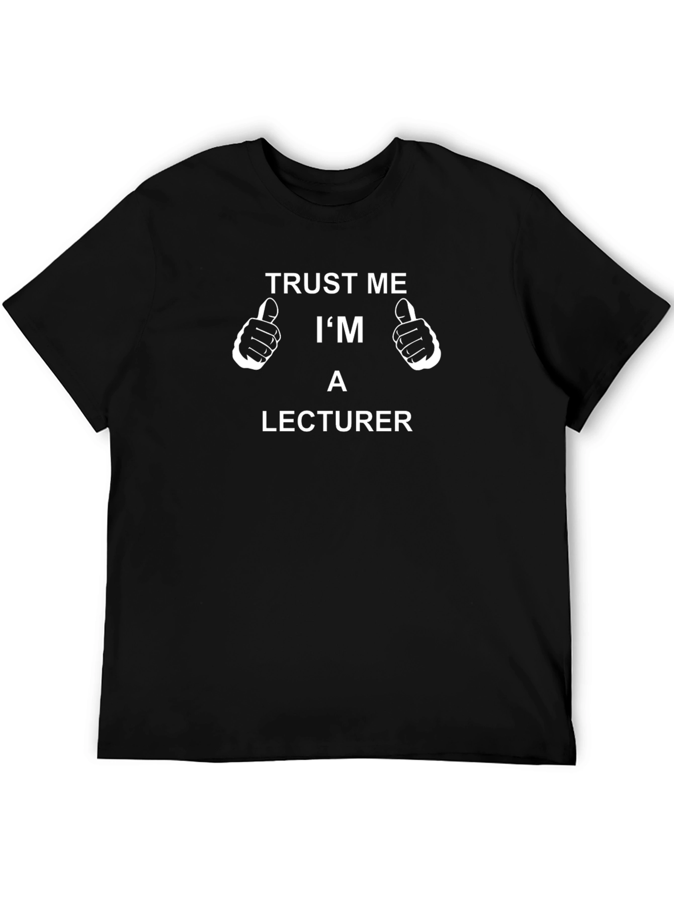 Trust Me Im A Lecturer Graphic T-Shirt