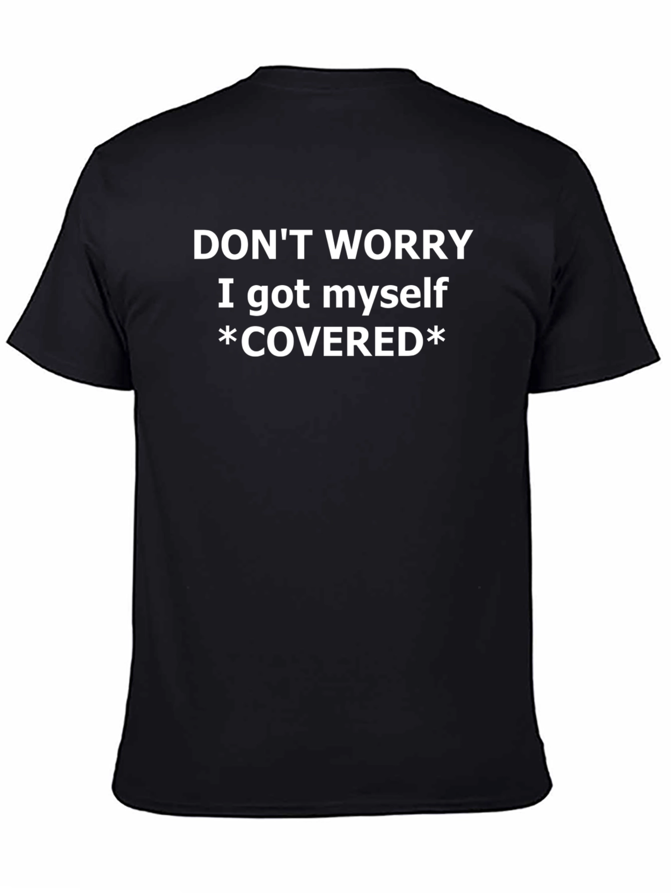Dont Worry I Got Myself Covered T-Shirt