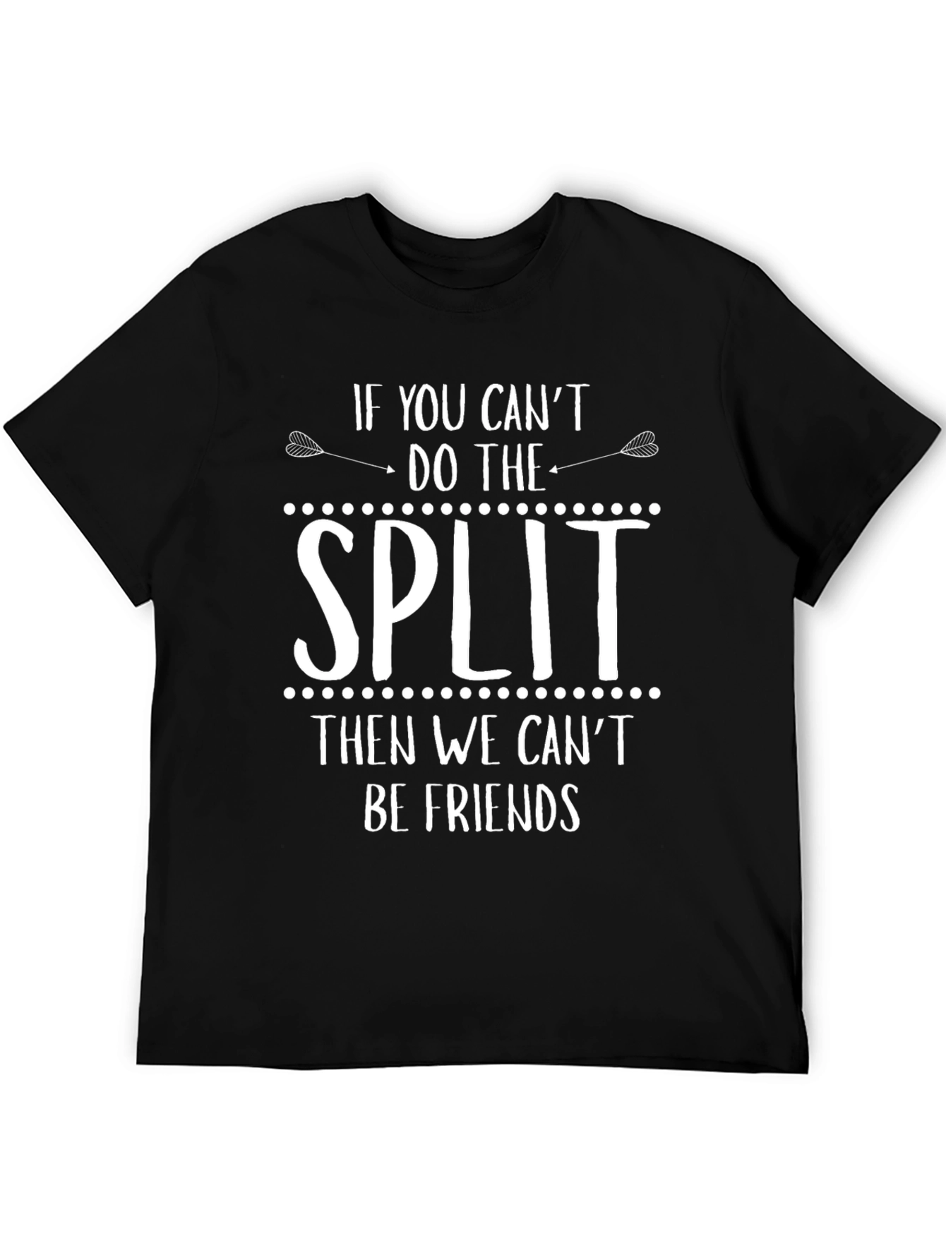 If You Cant Do The Split T-Shirt