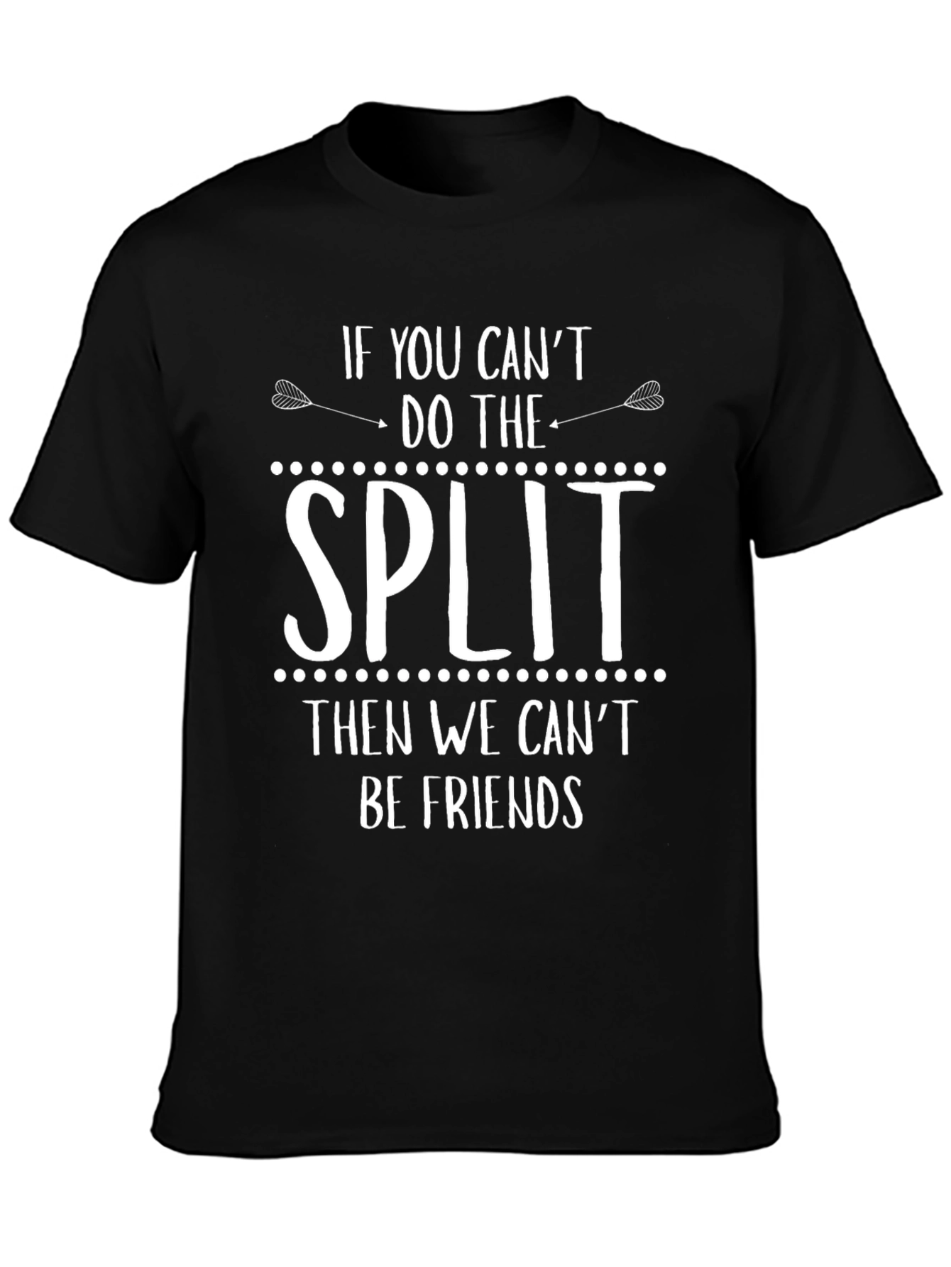 If You Cant Do The Split T-Shirt