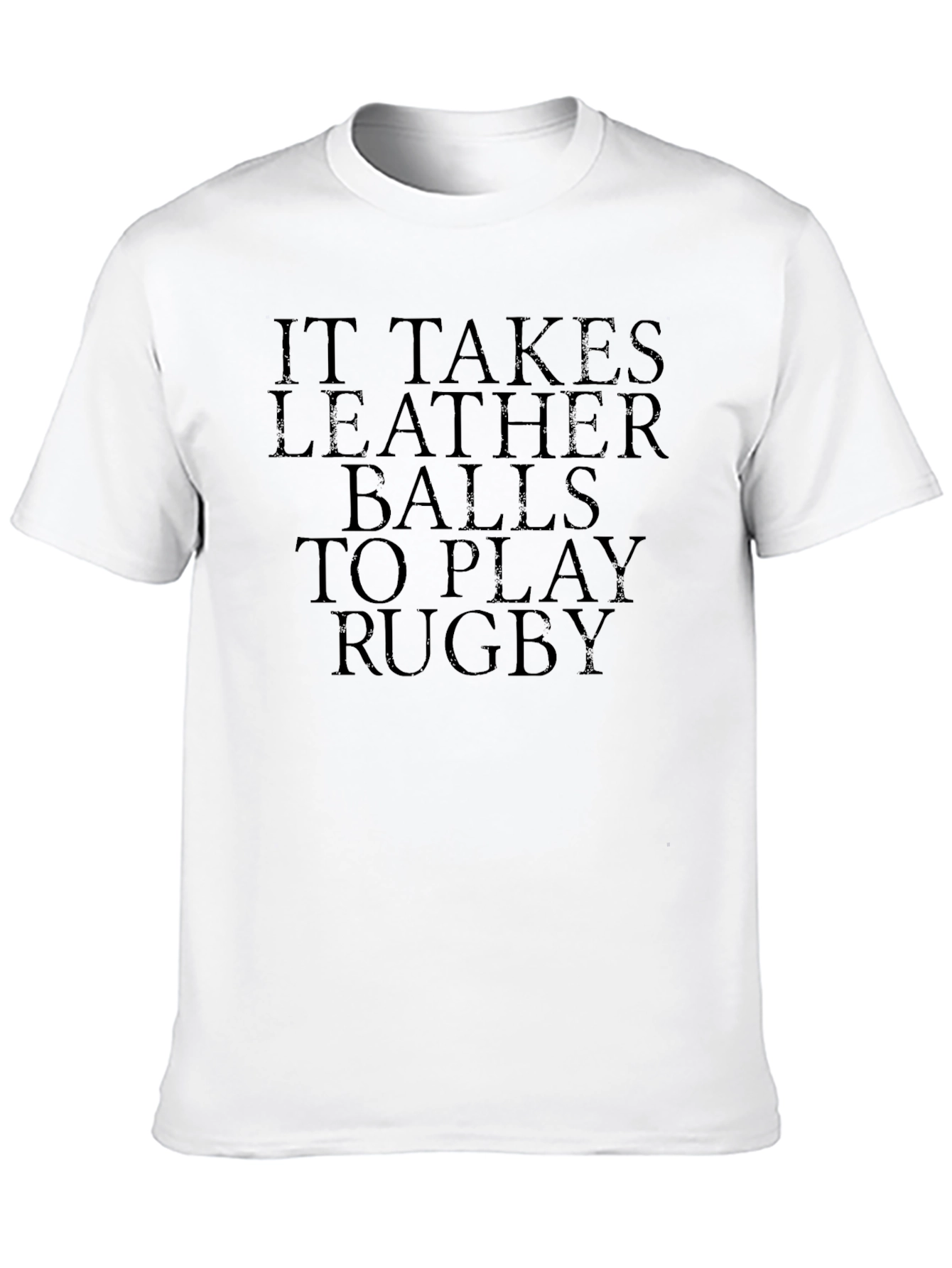 It Takes Leather Balls to Play Rugby T-Shirt