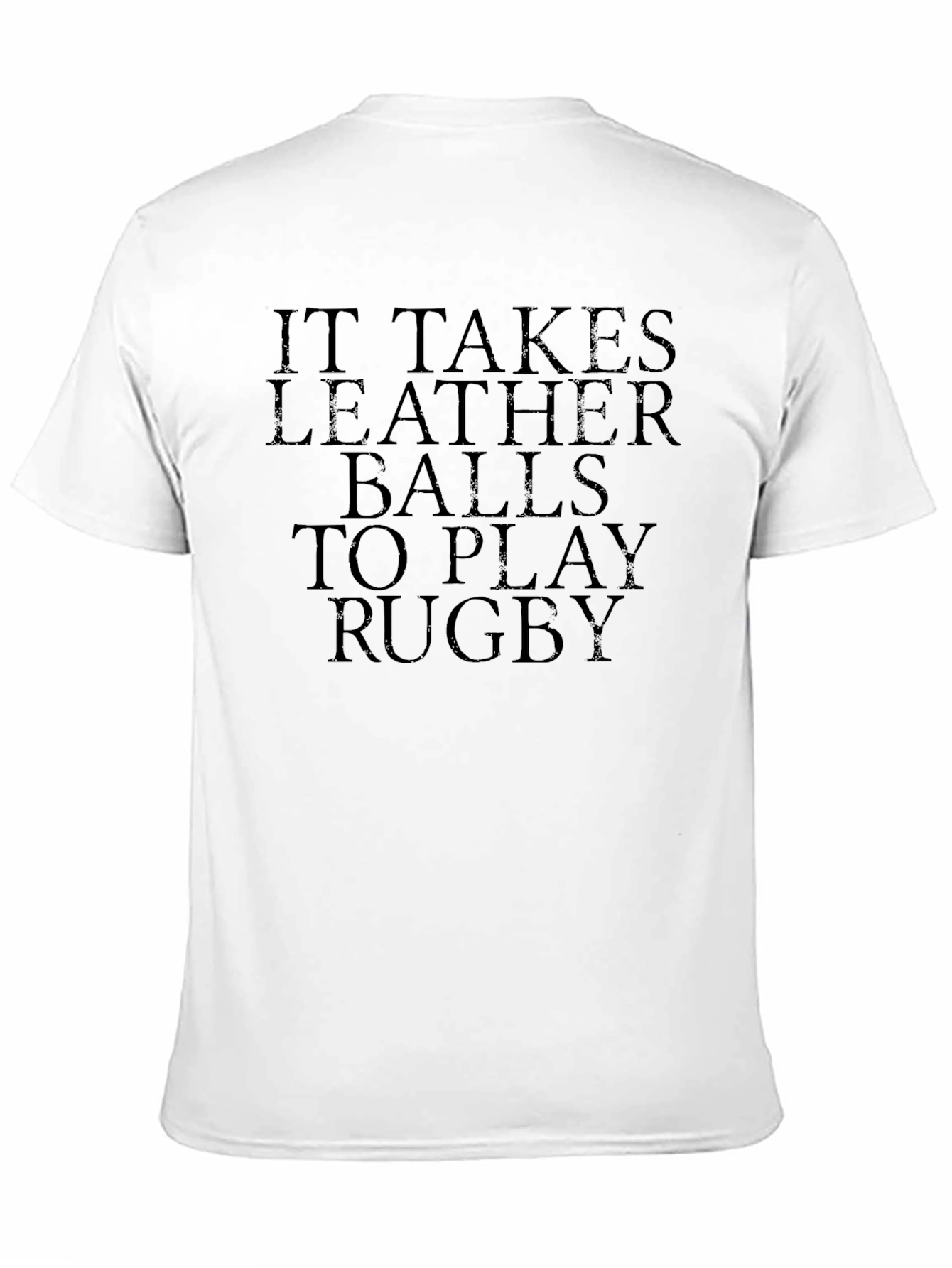 It Takes Leather Balls to Play Rugby T-Shirt