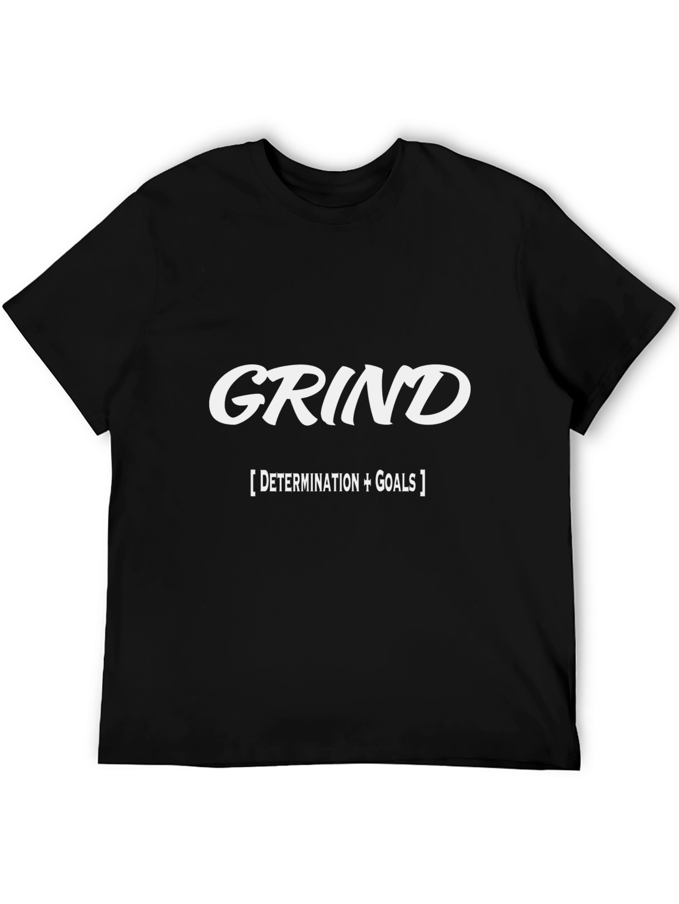 Grind Determination Goals Motivational T-Shirt