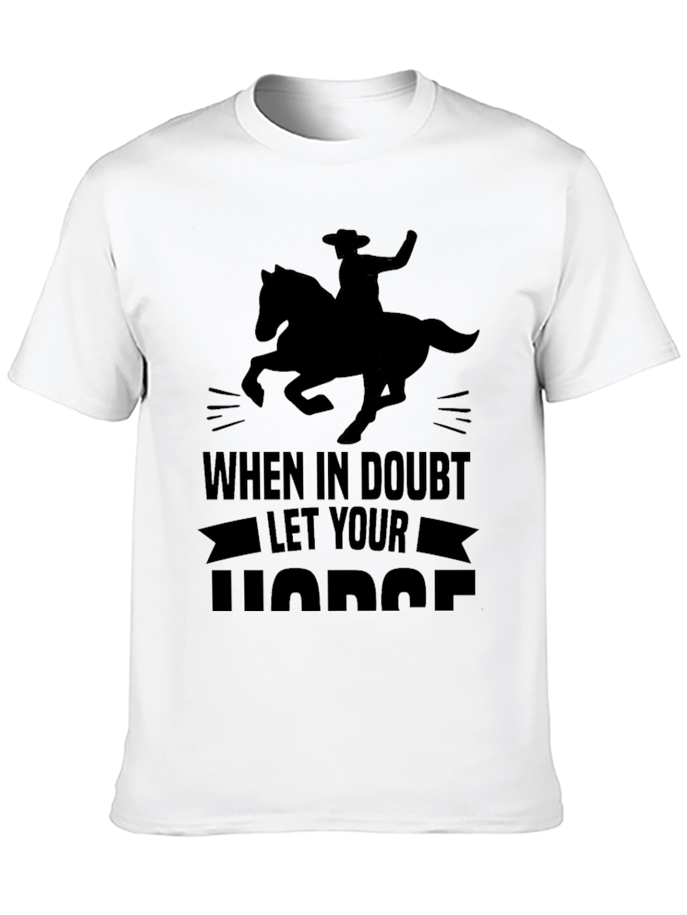 When In Doubt Let Your Horse T-Shirt