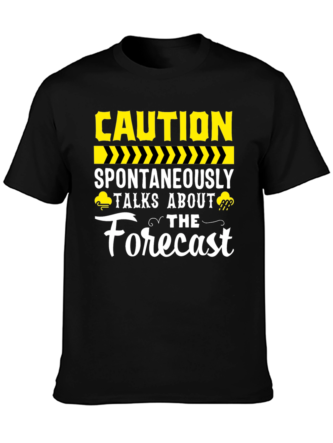 Caution Spontaneously Talks About The Forecast Black T-Shirt