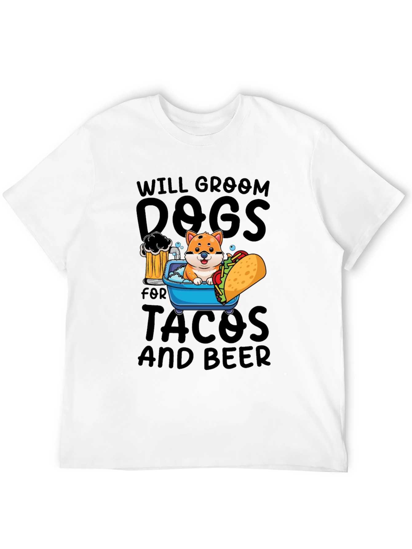 Will Groom Dogs for Tacos and Beer T-Shirt
