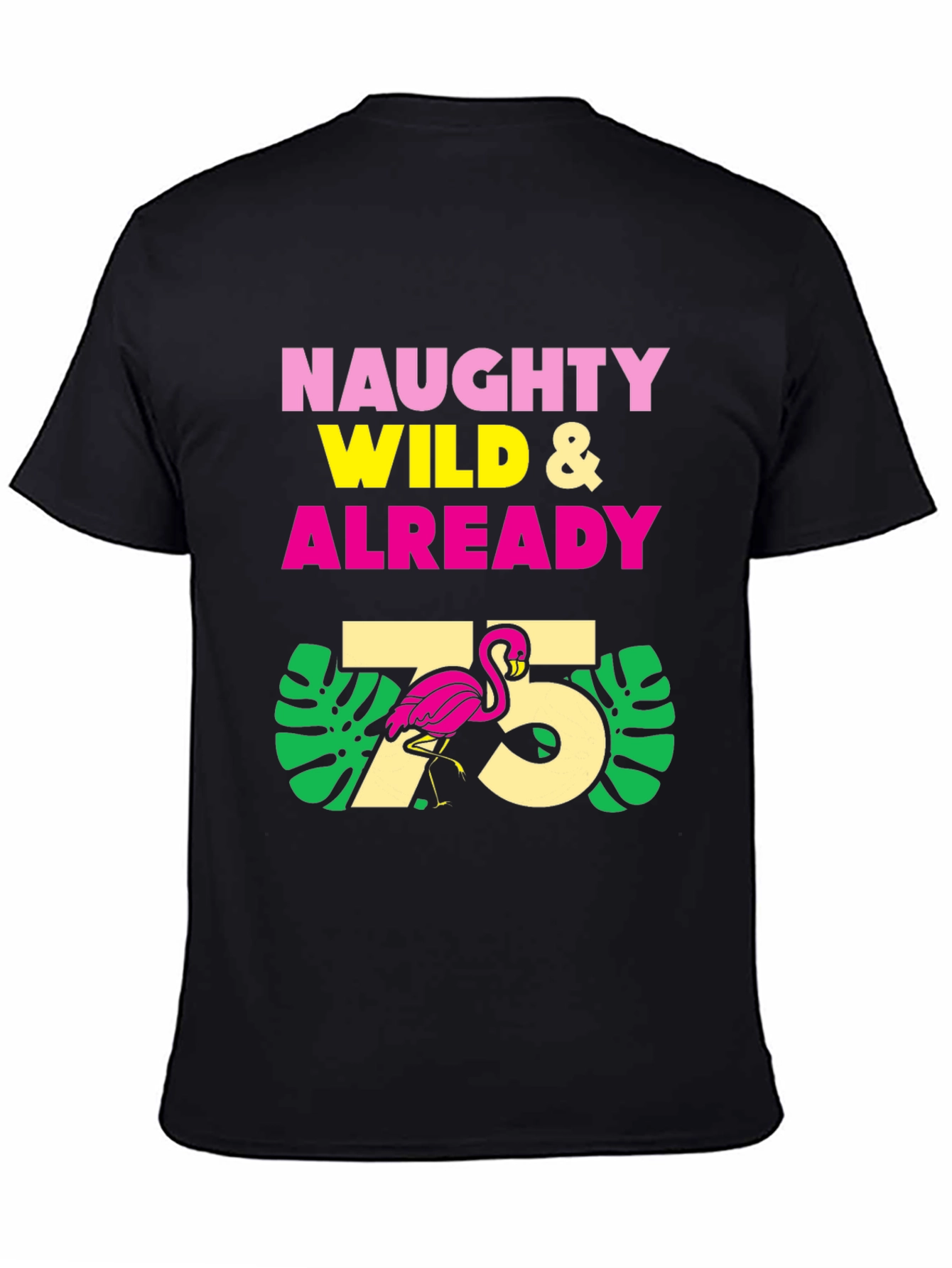 Naughty Wild & Already 75 Flamingo T-Shirt