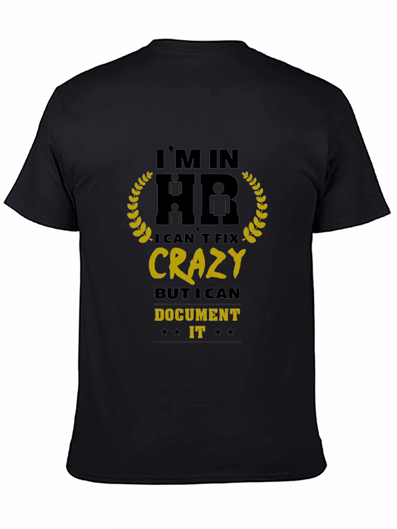 HR Humor T-Shirt: I Can Document Crazy!