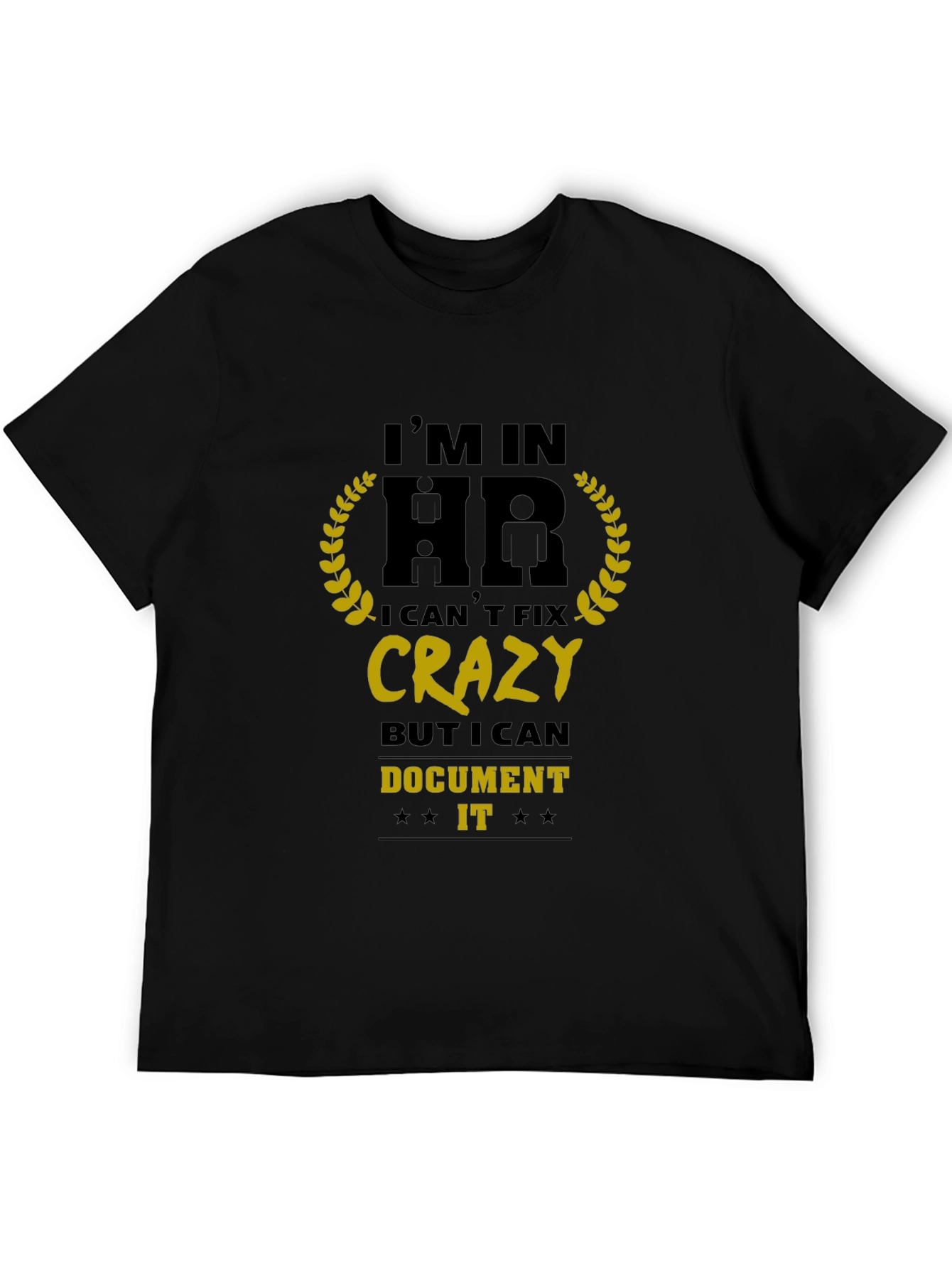 HR Humor T-Shirt: I Can Document Crazy!