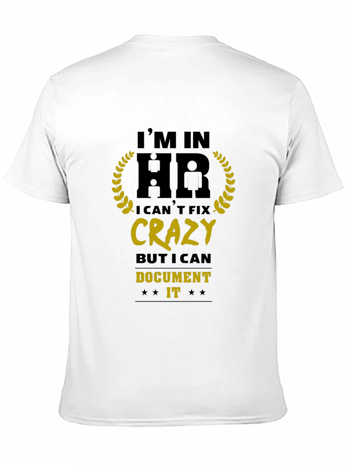 HR Humor T-Shirt: I Can Document Crazy!