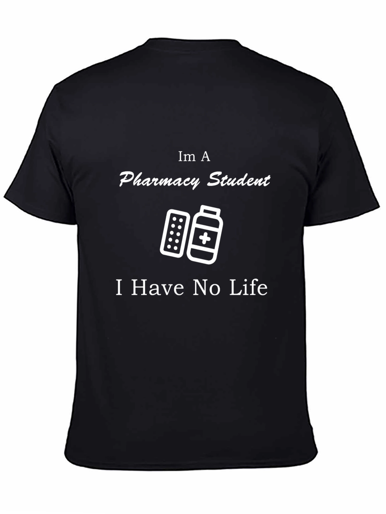Pharmacy Student T-Shirt - No Life Funny Tee