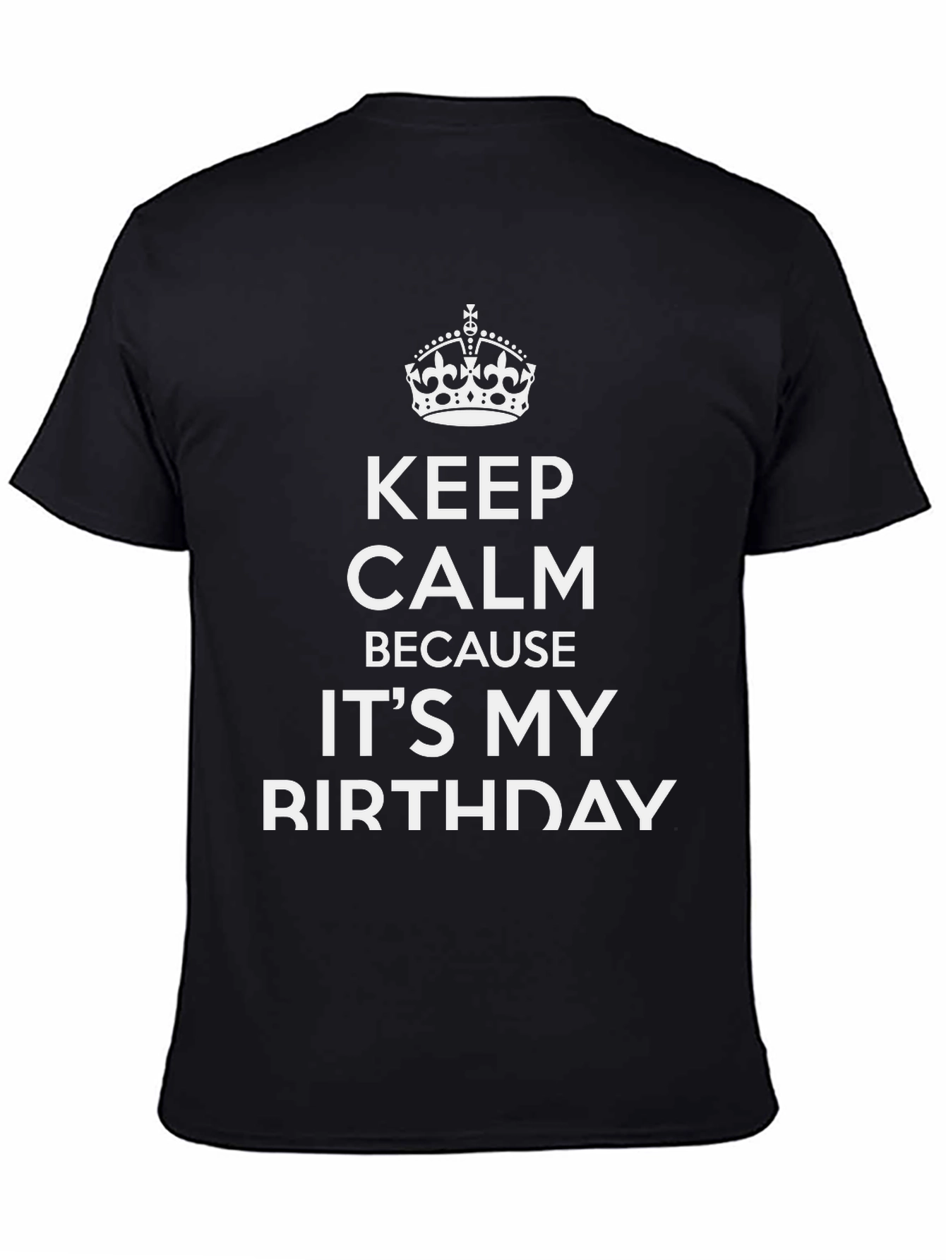 Keep Calm Its My Birthday Black Graphic Tee