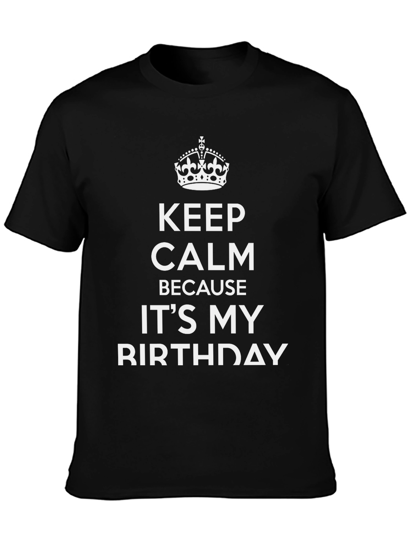 Keep Calm Its My Birthday Black Graphic Tee