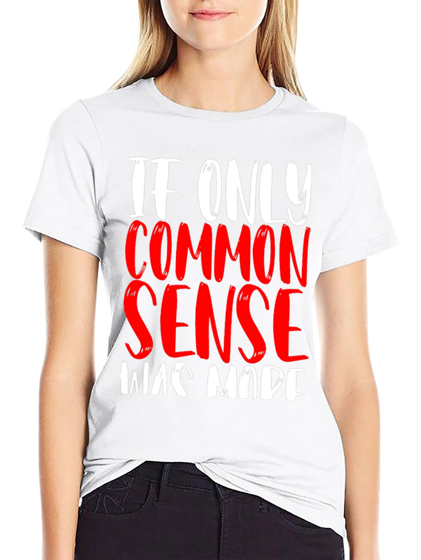 If Only Common Sense Was Made T-Shirt