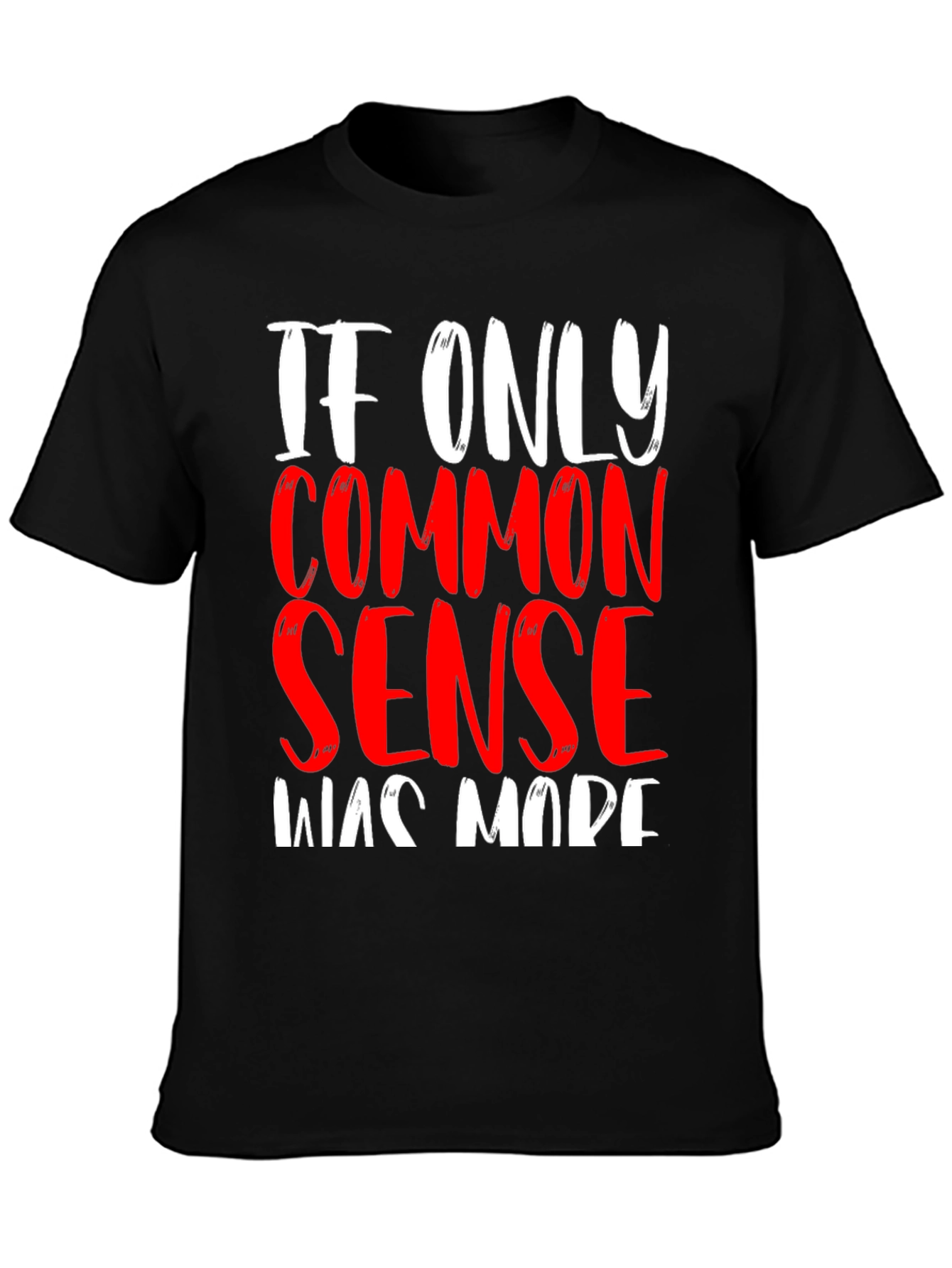 If Only Common Sense Was Made T-Shirt