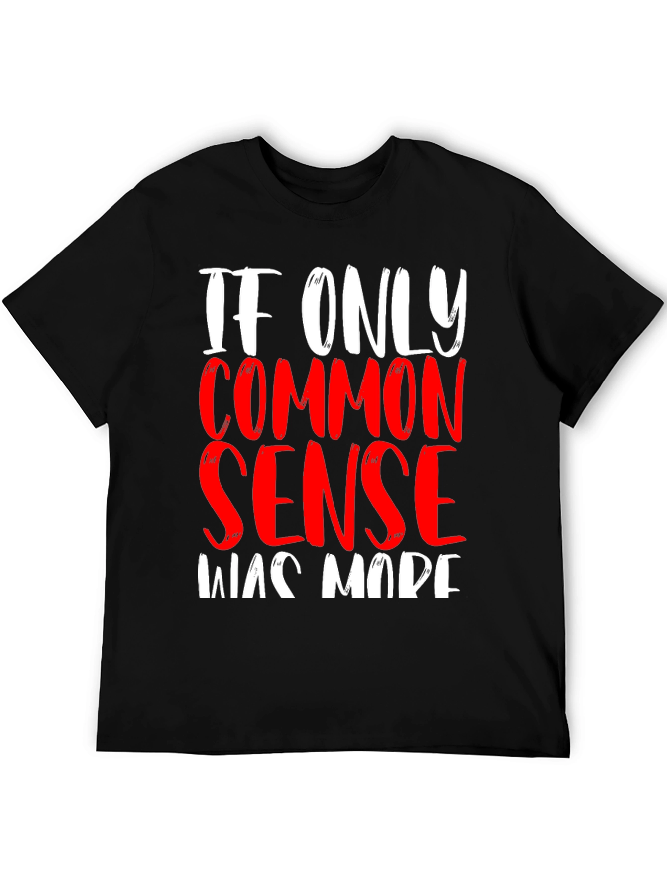 If Only Common Sense Was Made T-Shirt