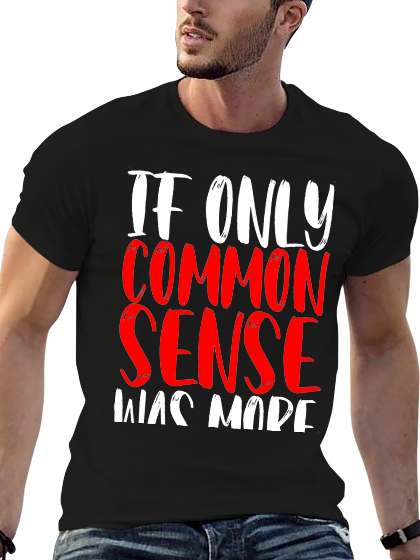 If Only Common Sense Was Made T-Shirt