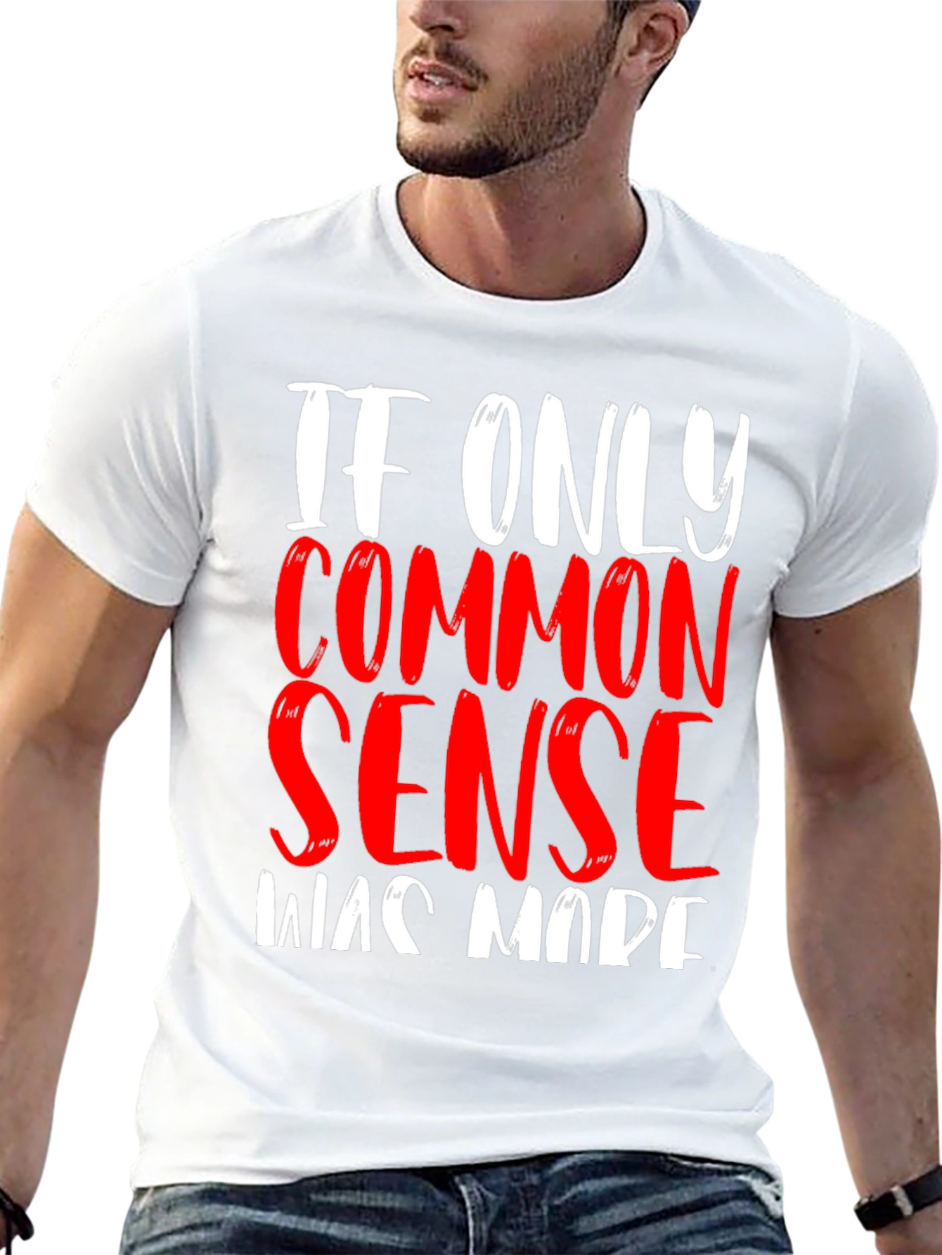 If Only Common Sense Was Made T-Shirt