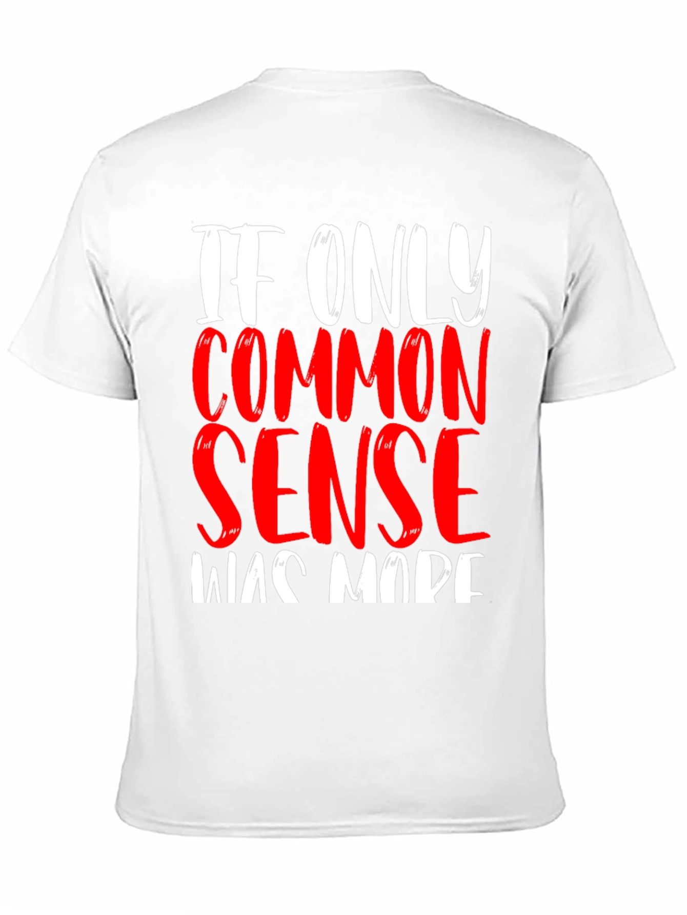If Only Common Sense Was Made T-Shirt