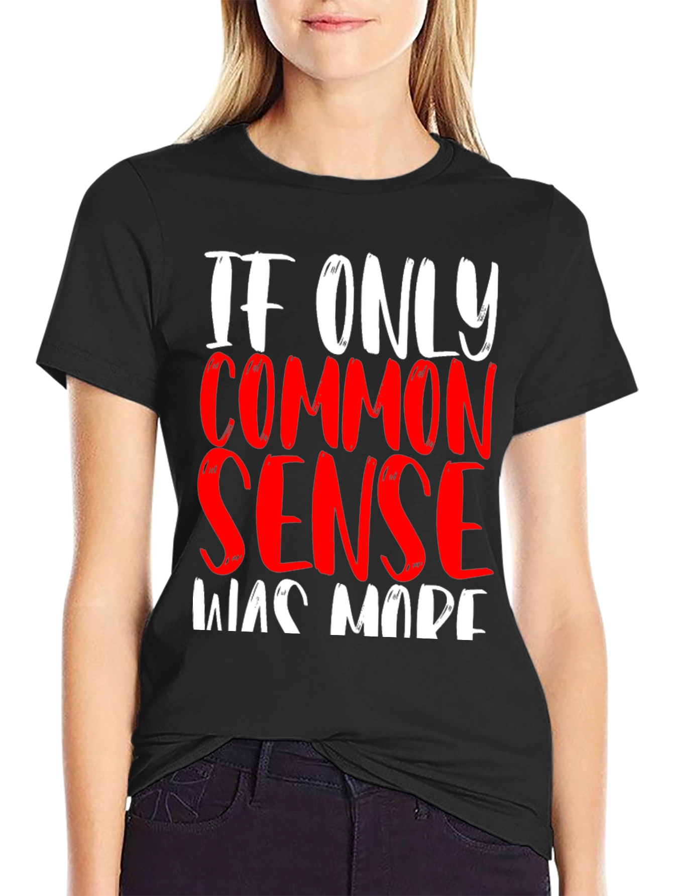 If Only Common Sense Was Made T-Shirt