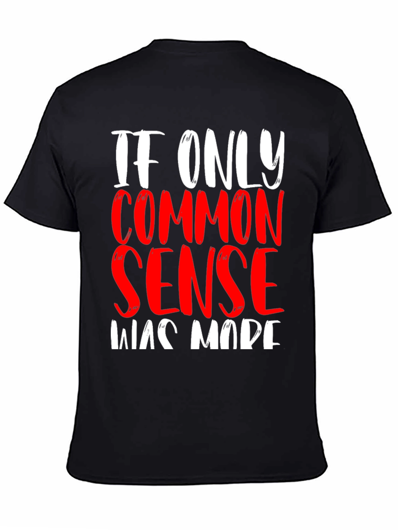 If Only Common Sense Was Made T-Shirt