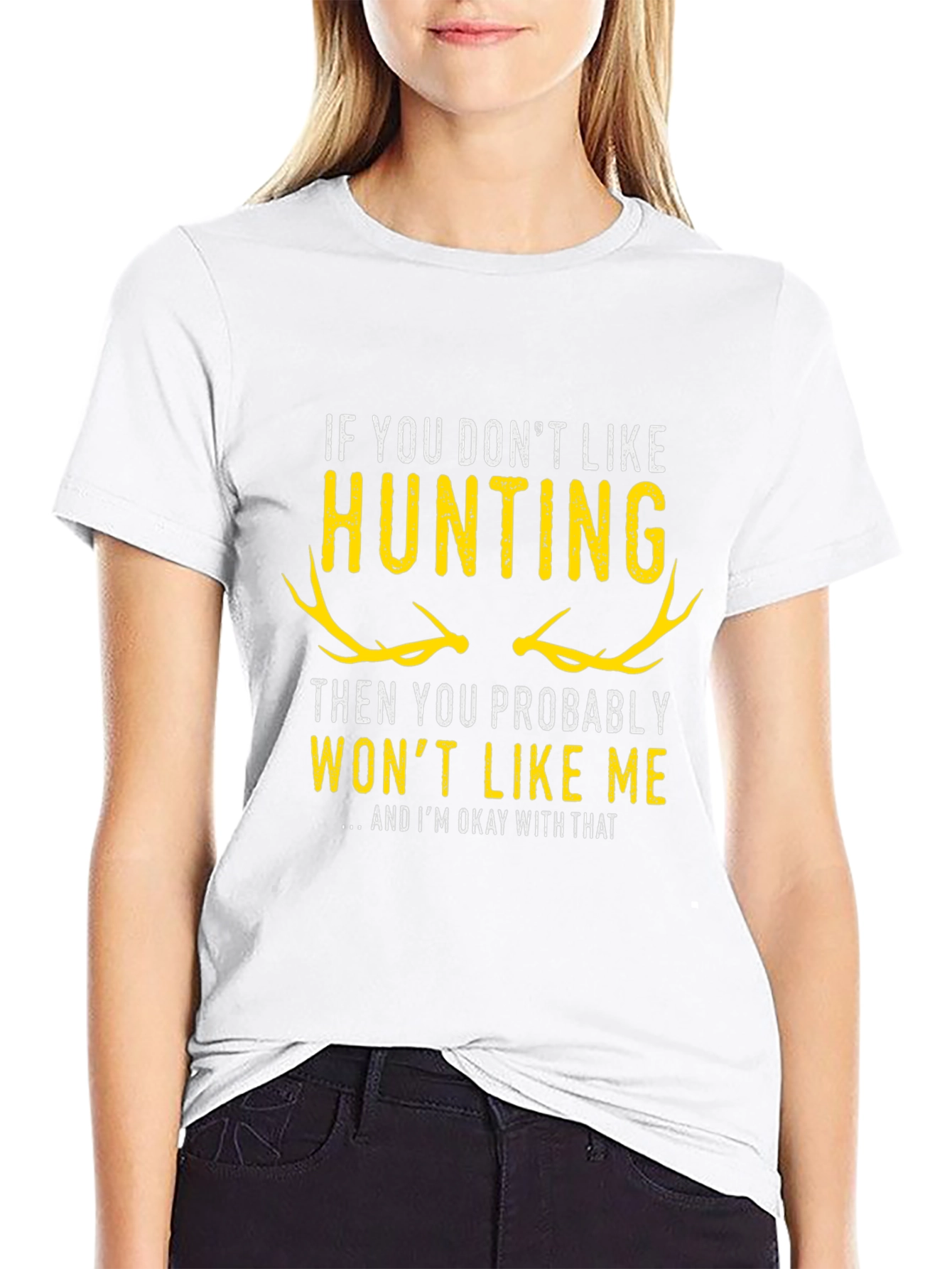 Hunting T-Shirt - If You Dont Like Hunting...