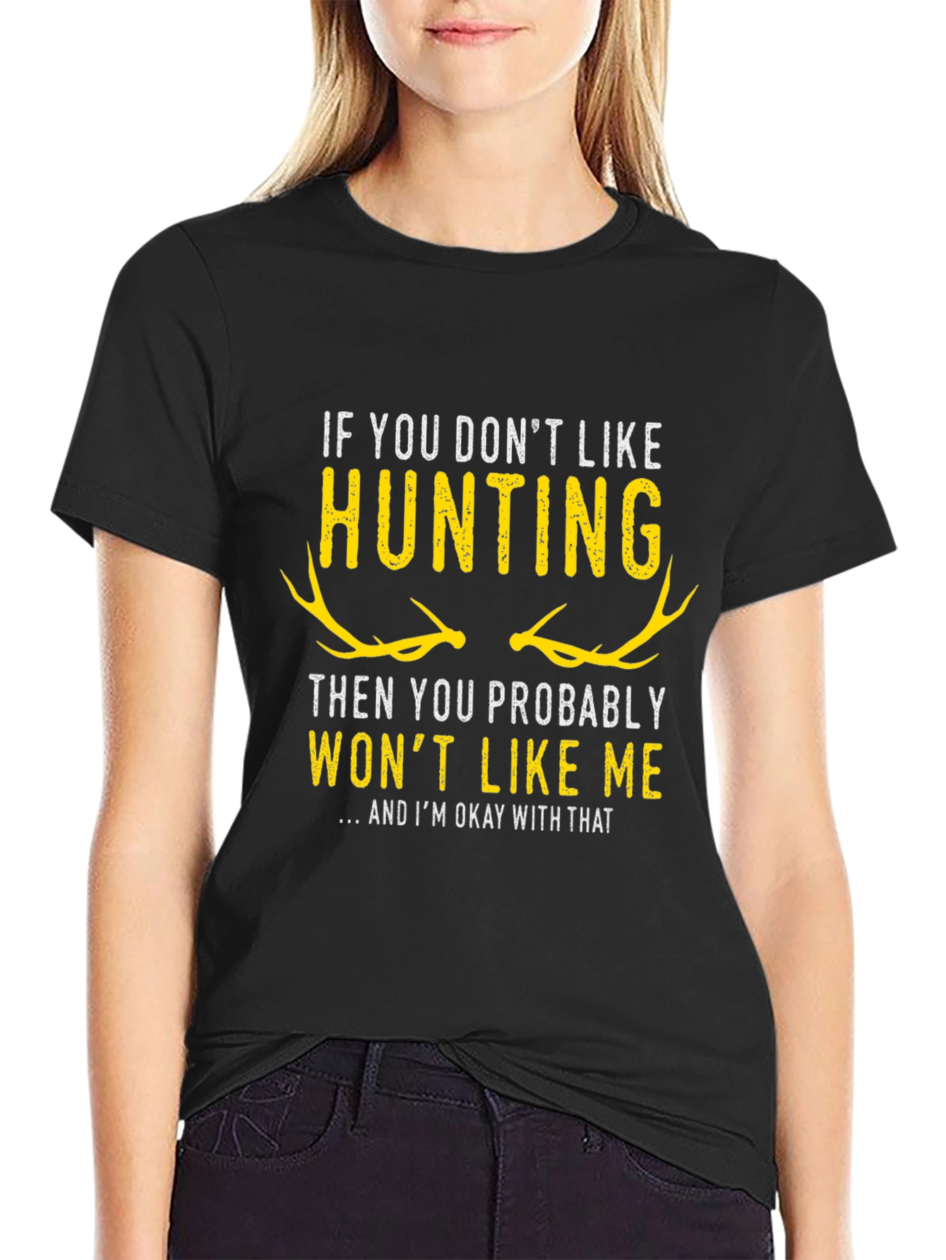 Hunting T-Shirt - If You Dont Like Hunting...