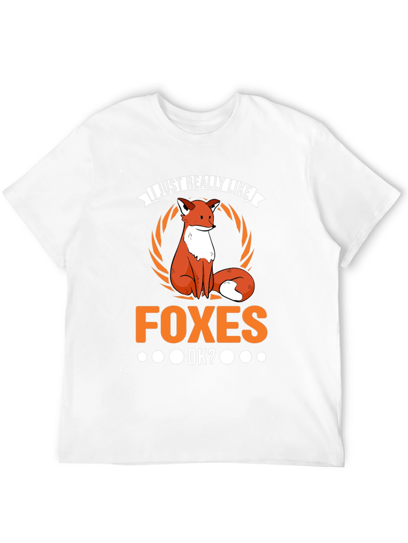 I Just Really Like Foxes OK? T-Shirt