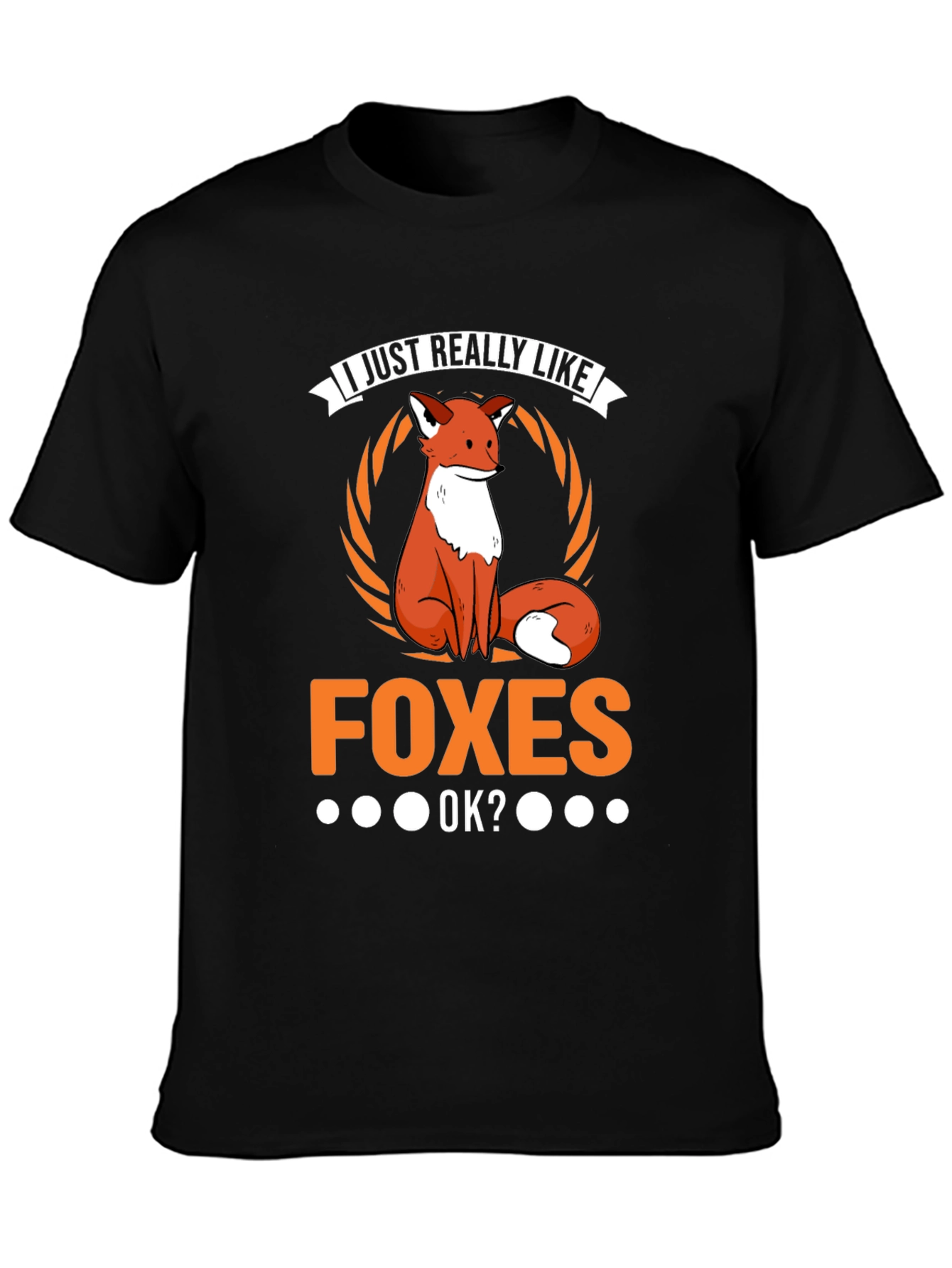 I Just Really Like Foxes OK? T-Shirt