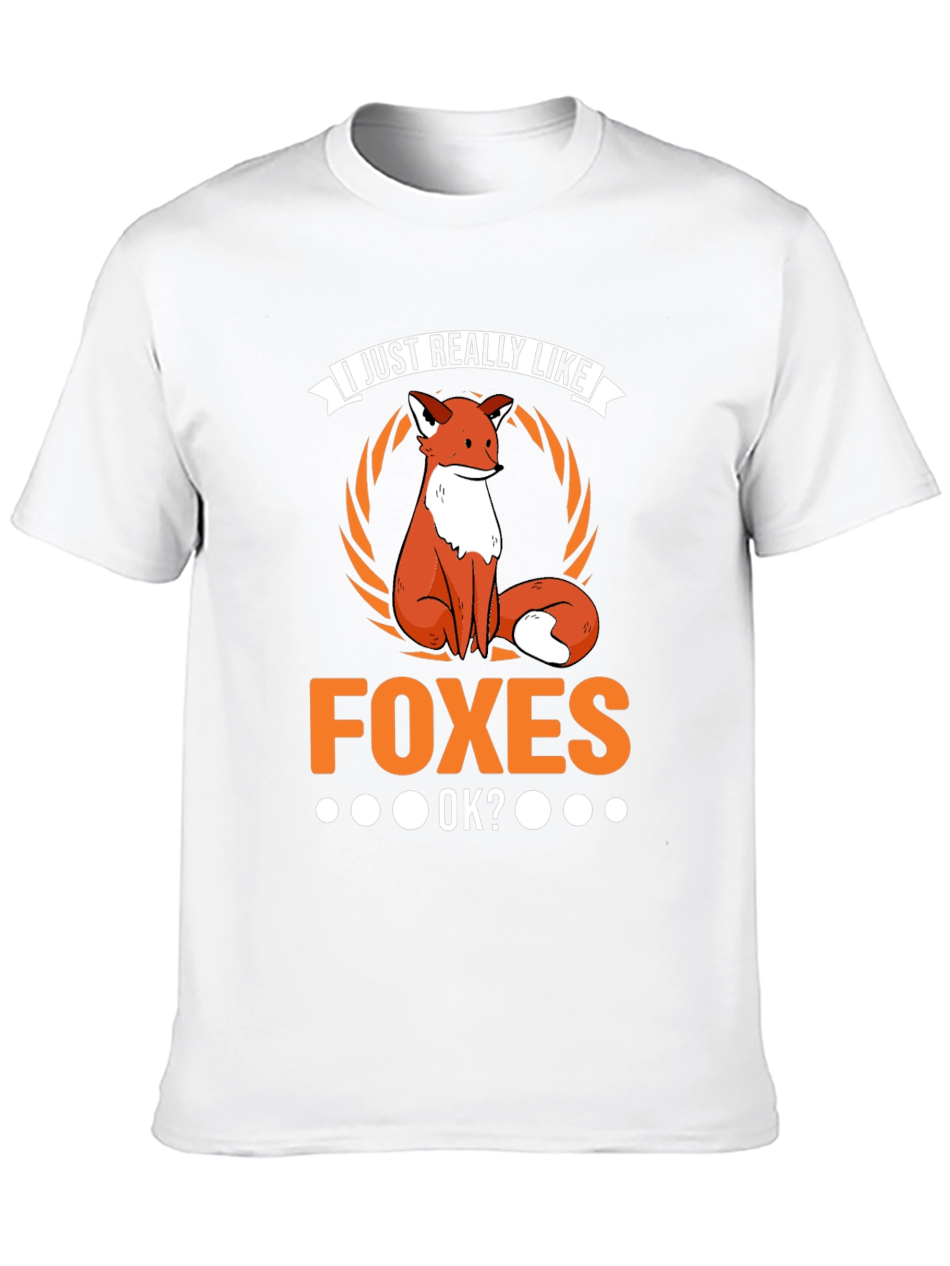 I Just Really Like Foxes OK? T-Shirt