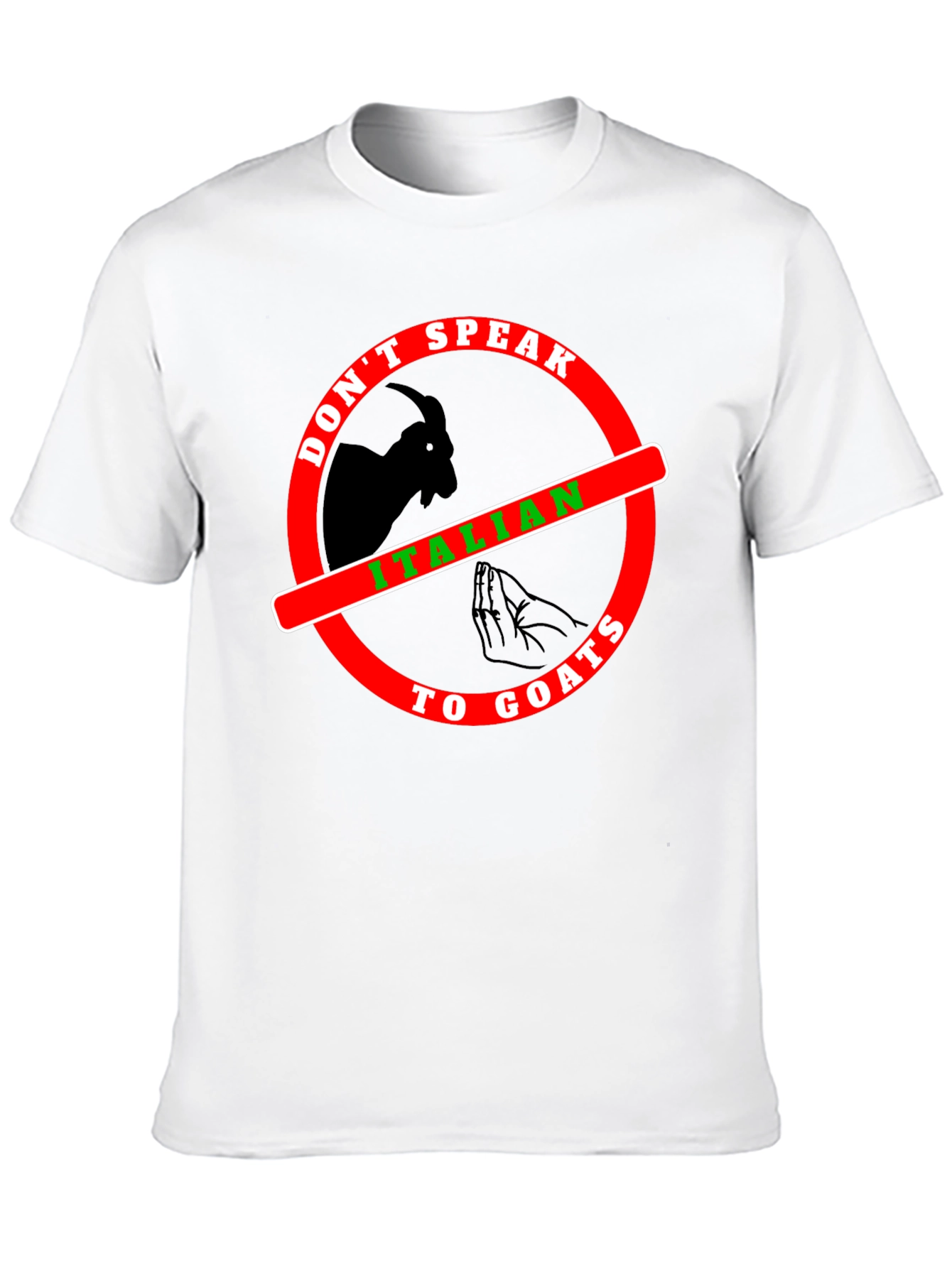 Dont Speak Italian To Goats T-Shirt