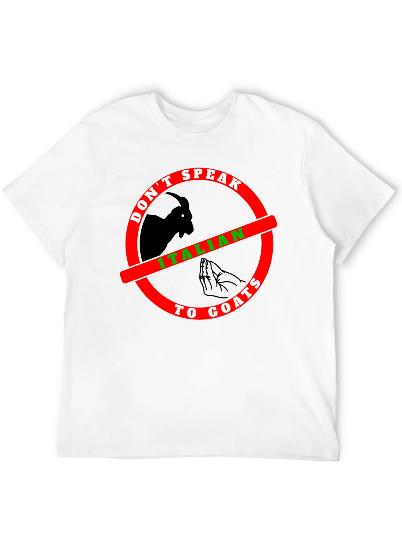Dont Speak Italian To Goats T-Shirt