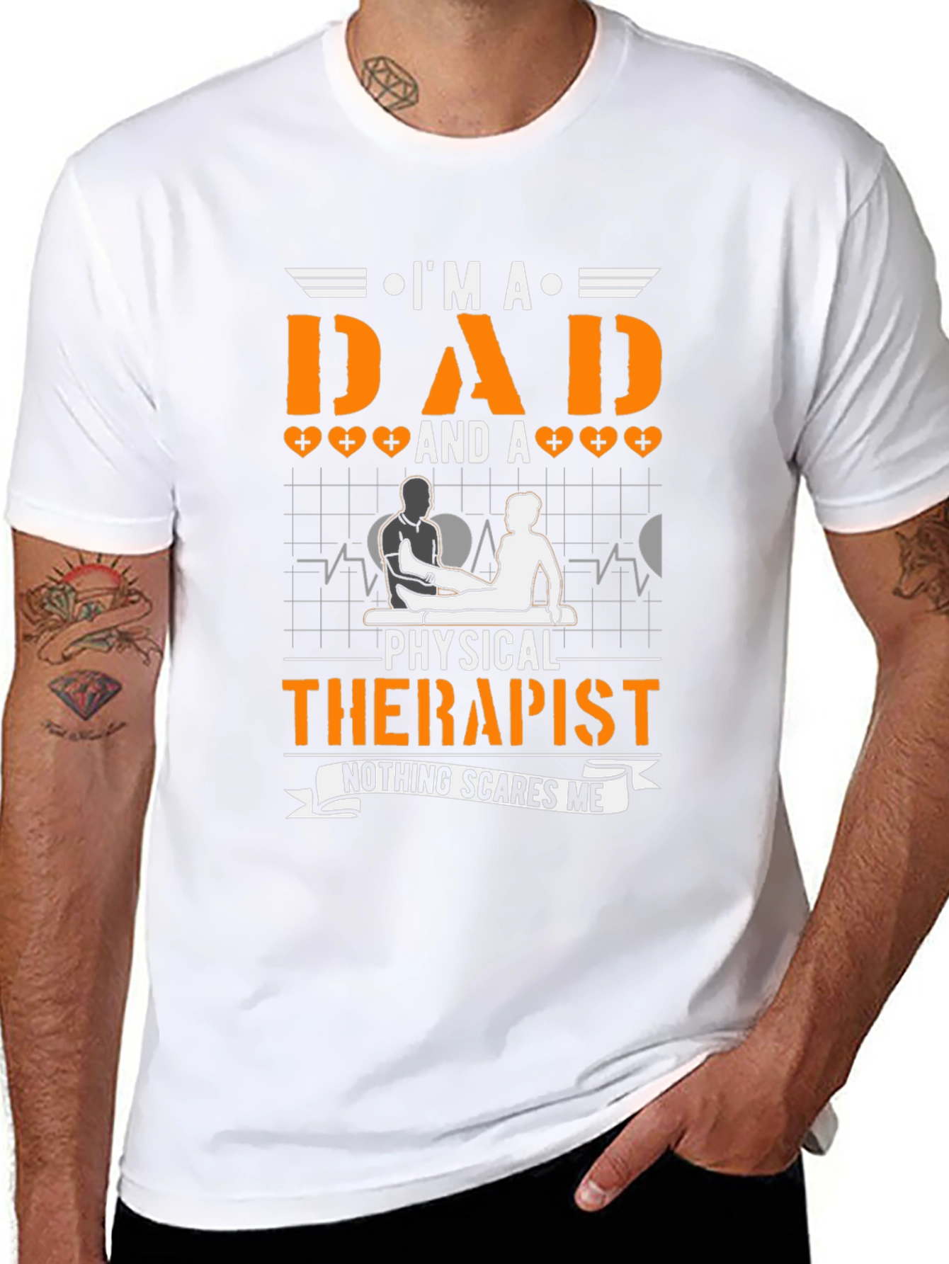 Dad & Physical Therapist T-Shirt - Nothing Scares Me