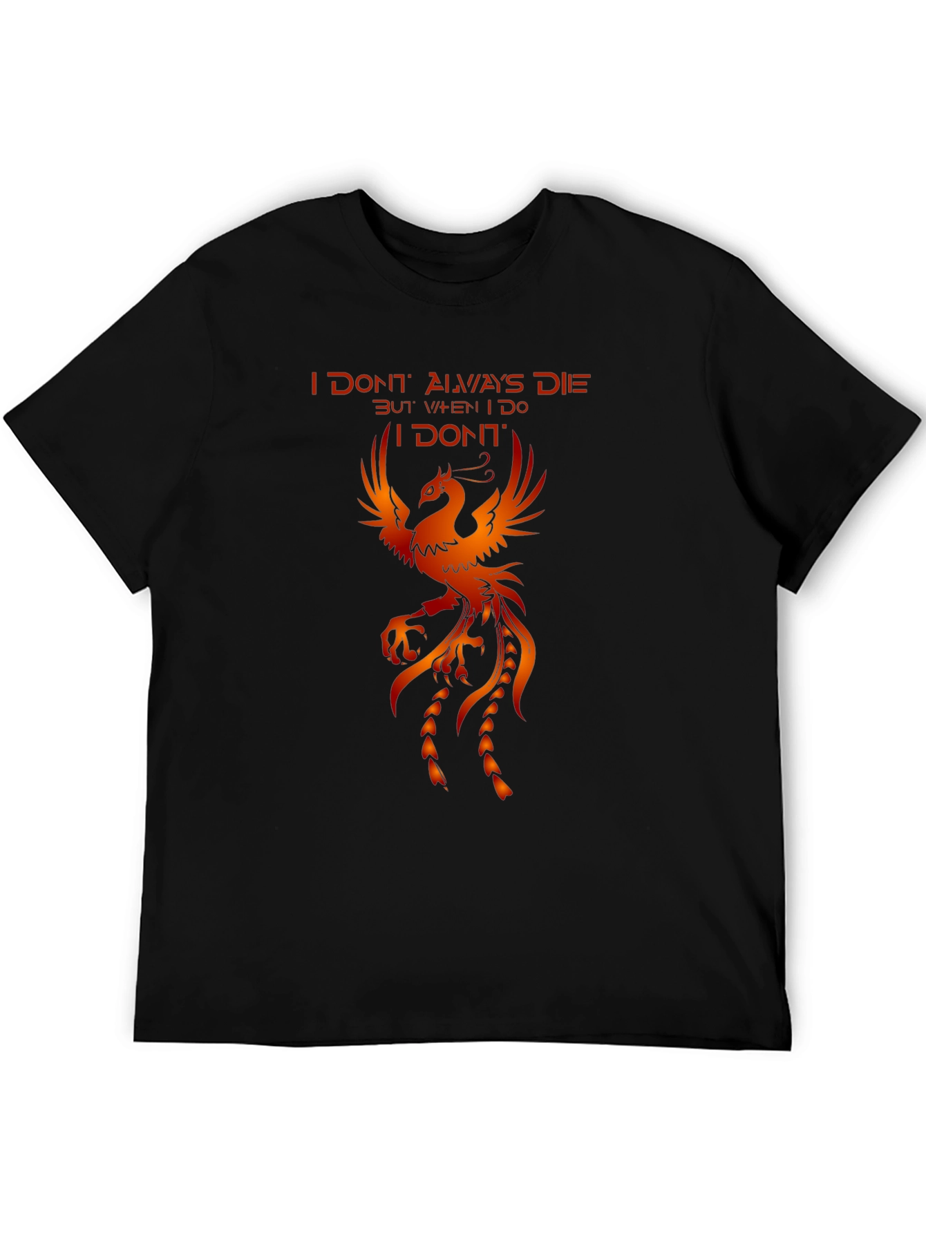 Phoenix Graphic T-Shirt - I Dont Always Die
