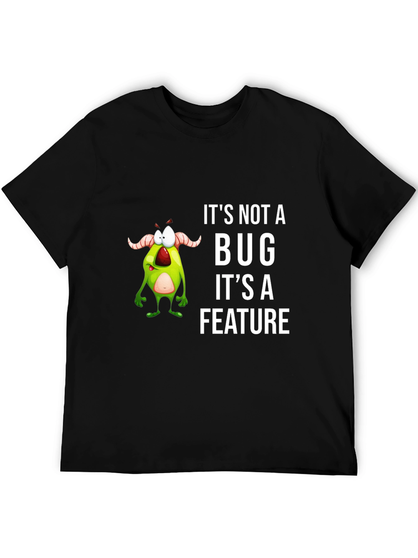 Funny Its Not a Bug Graphic Tee