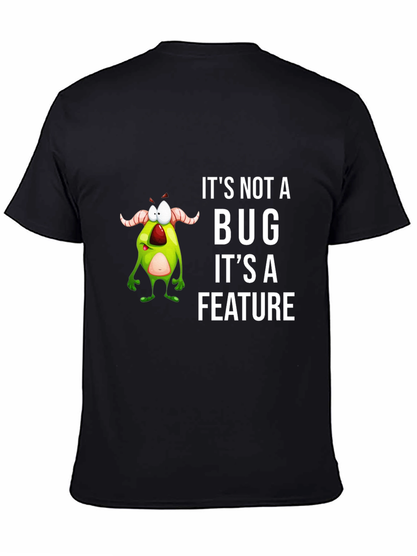Funny Its Not a Bug Graphic Tee