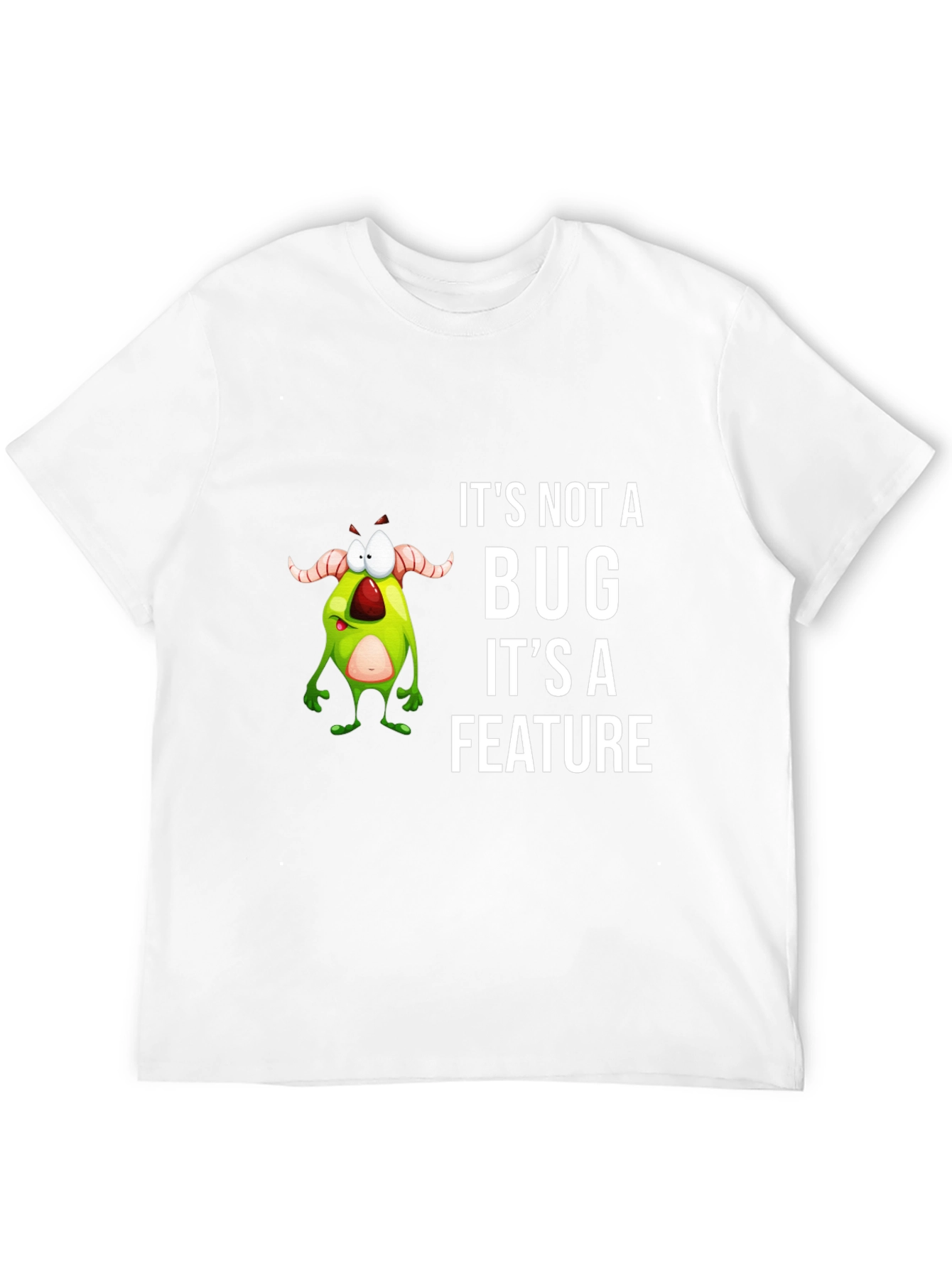 Funny Its Not a Bug Graphic Tee