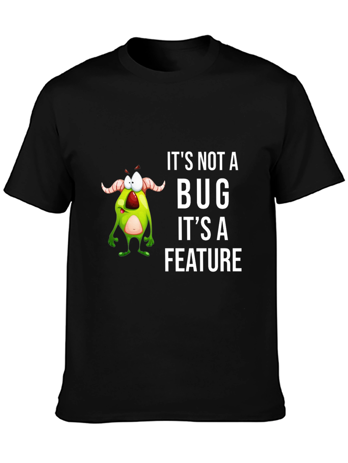 Funny Its Not a Bug Graphic Tee
