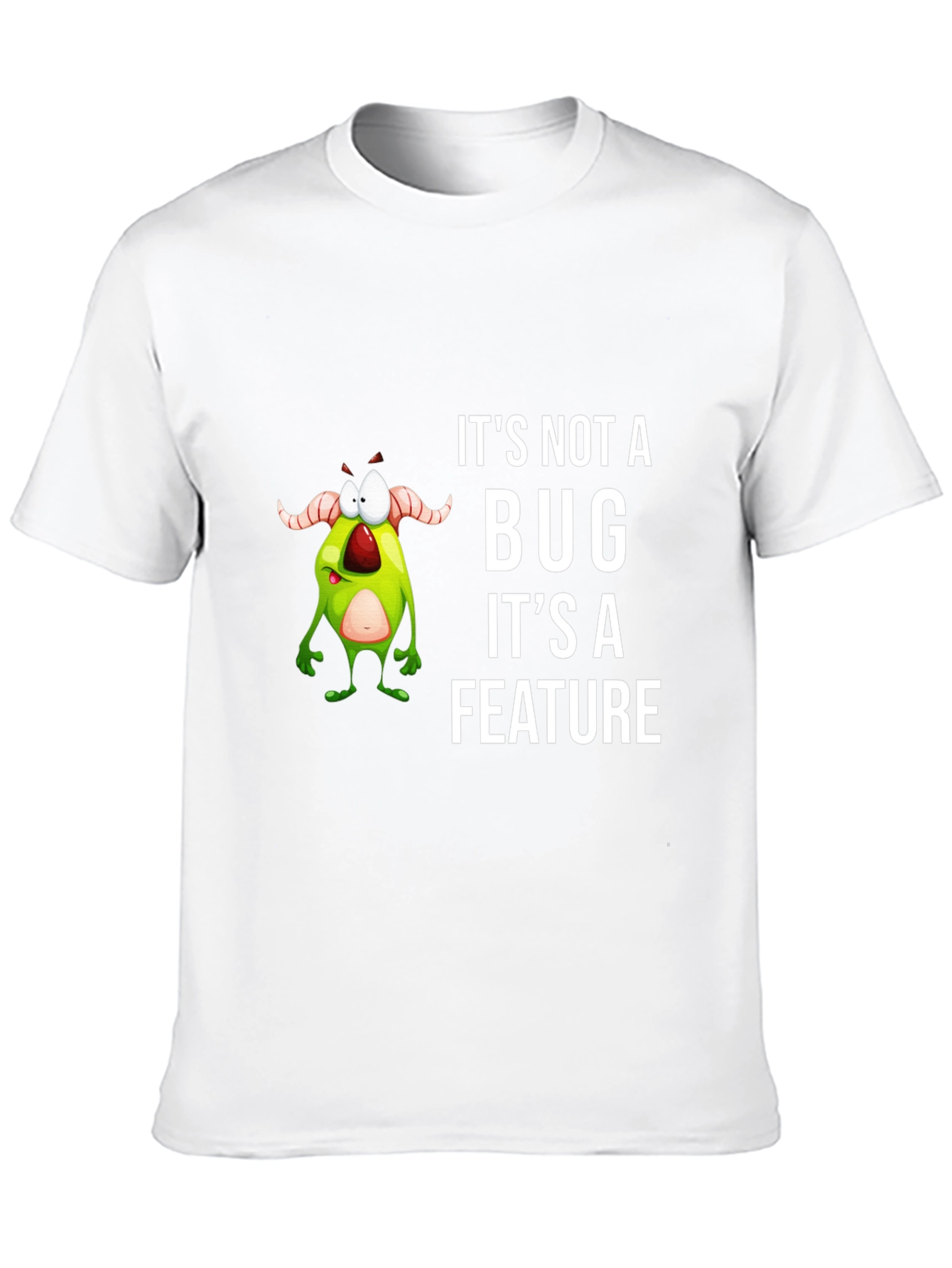 Funny Its Not a Bug Graphic Tee