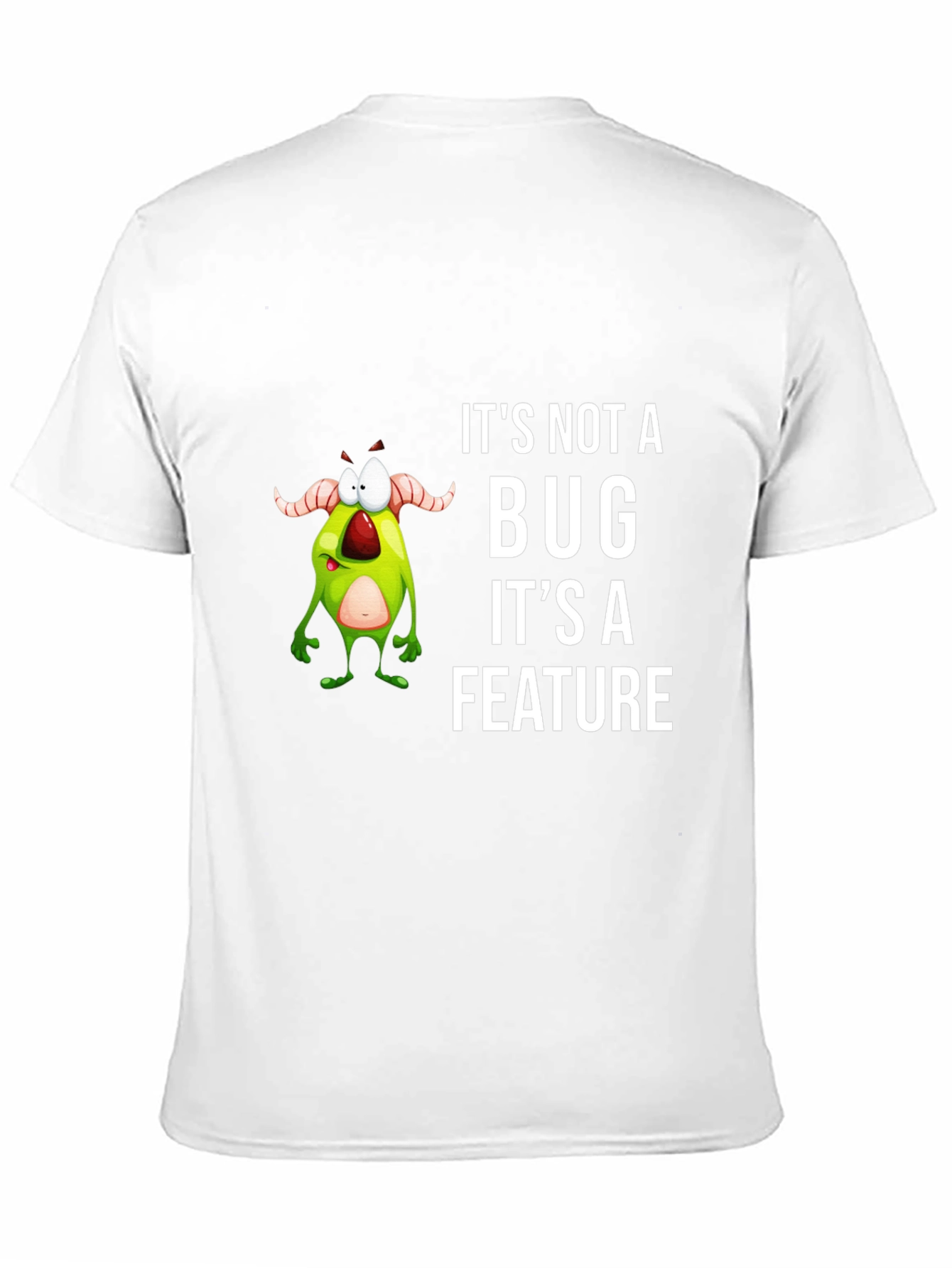 Funny Its Not a Bug Graphic Tee