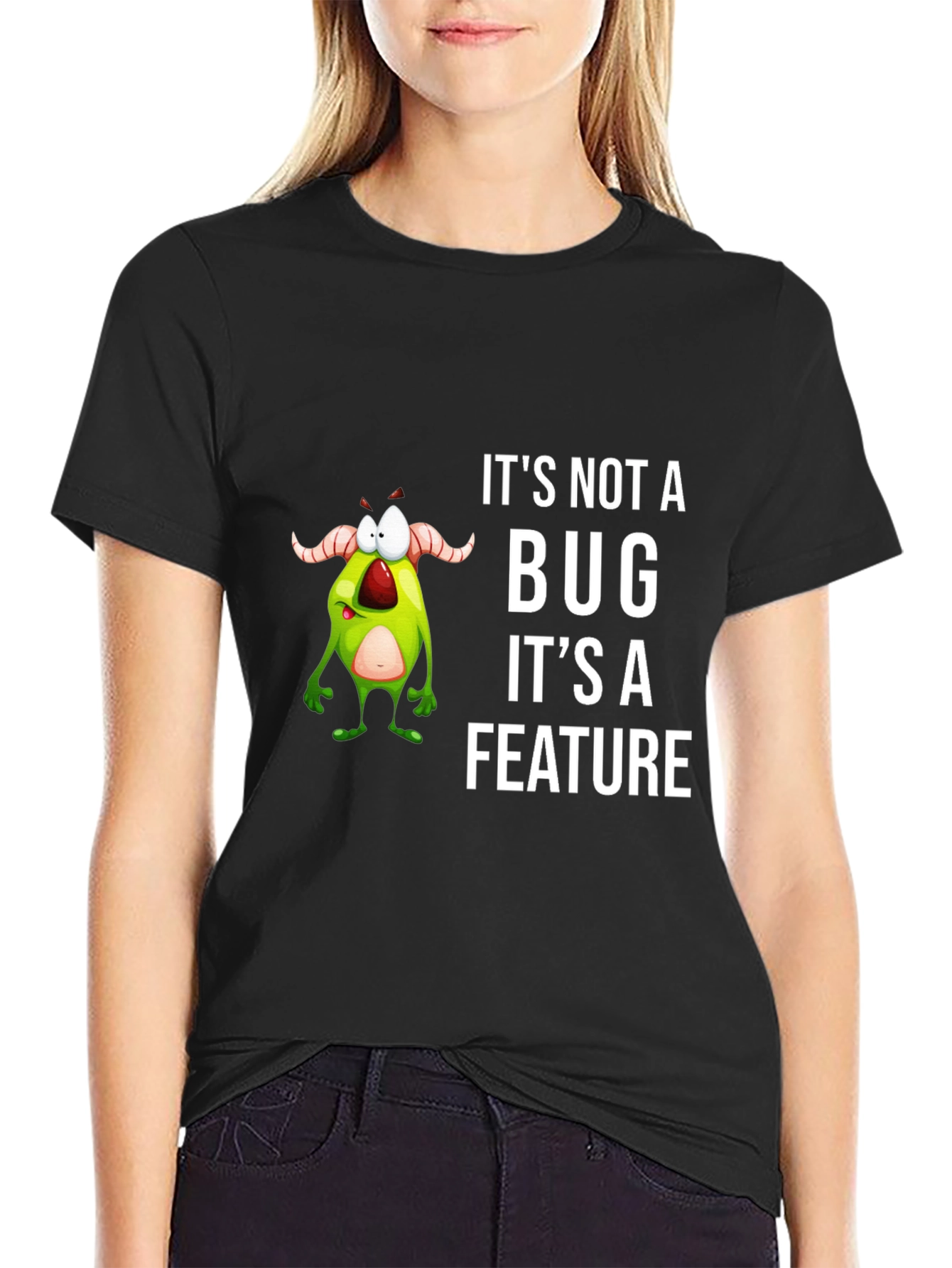 Funny Its Not a Bug Graphic Tee