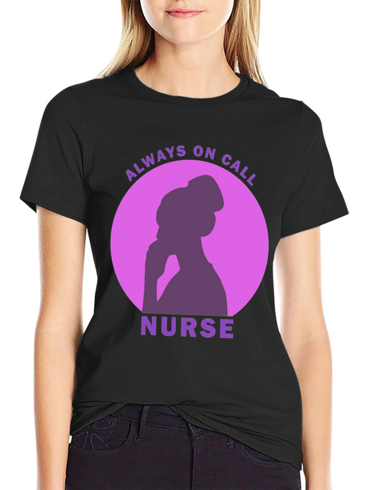 Always On Call Nurse T-Shirt