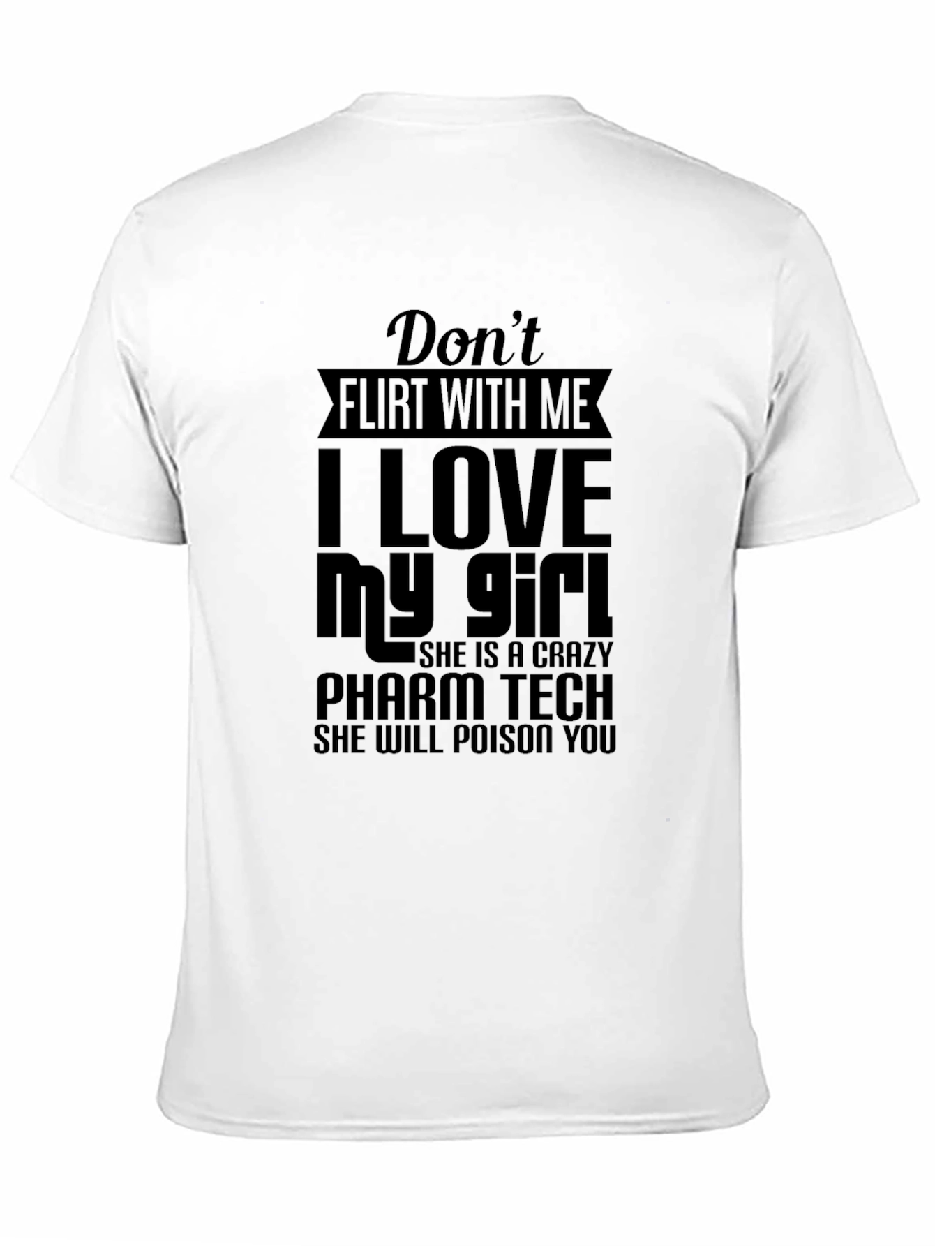 Dont Flirt With Me T-Shirt - Pharm Tech Edition