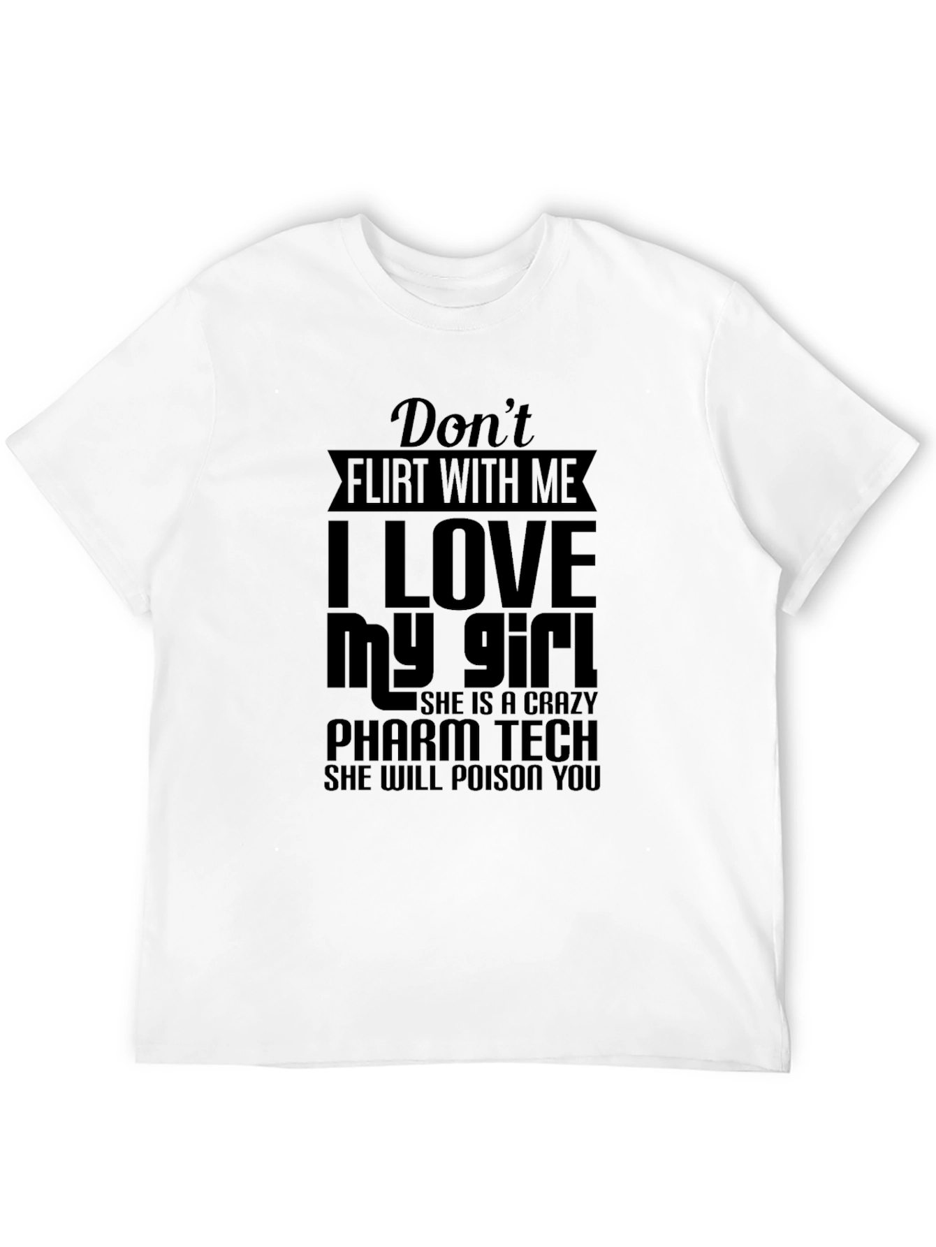 Dont Flirt With Me T-Shirt - Pharm Tech Edition