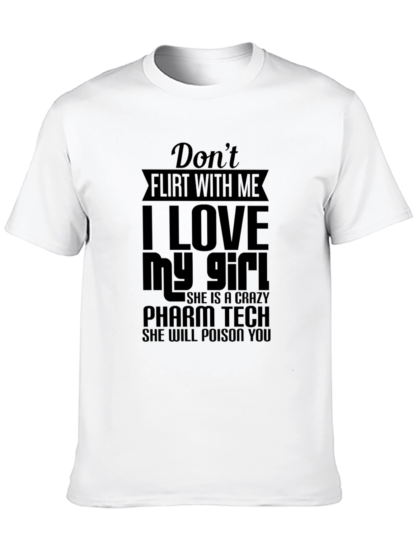 Dont Flirt With Me T-Shirt - Pharm Tech Edition