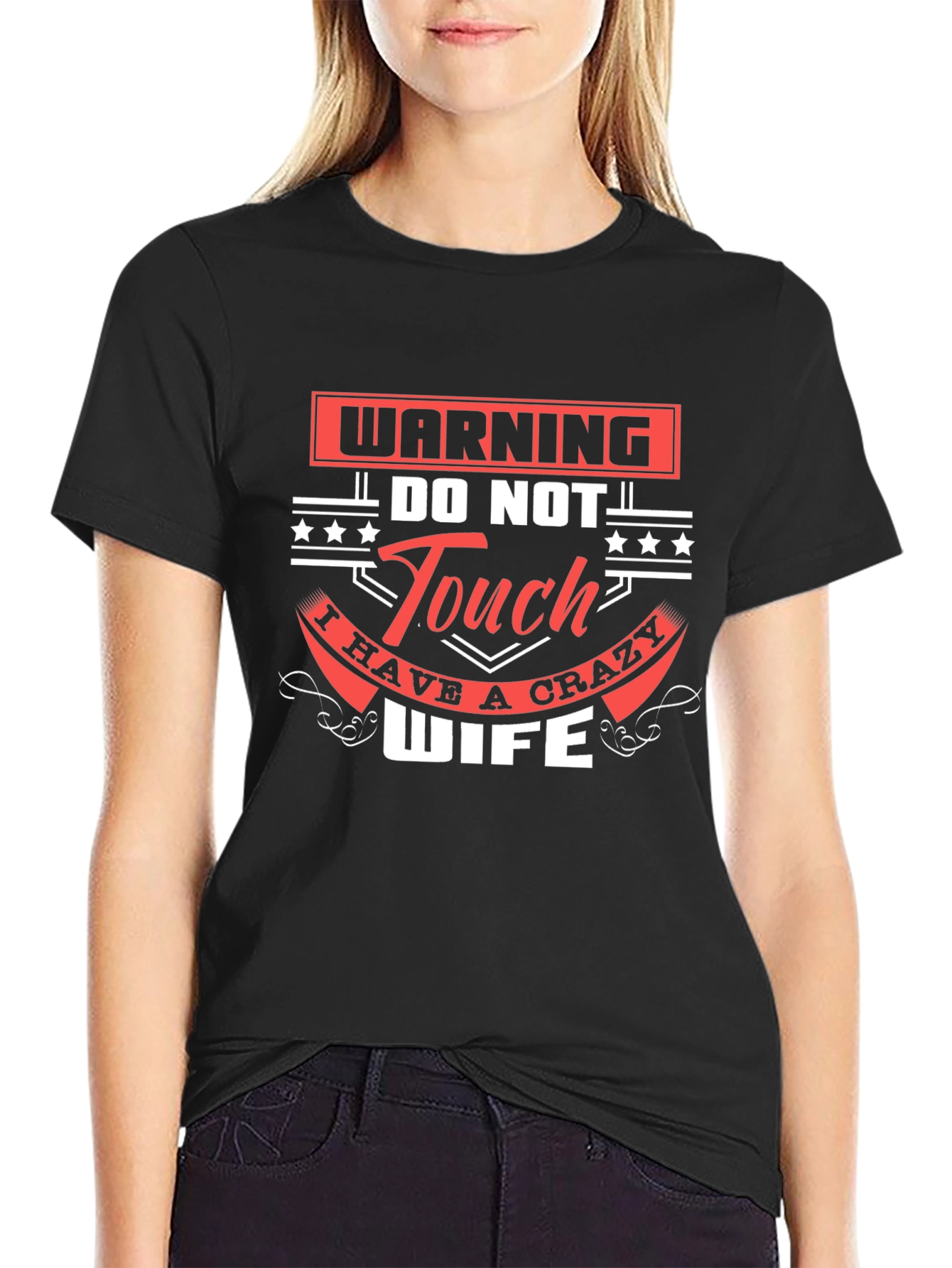 Warning Do Not Touch Crazy Wife Graphic T-Shirt