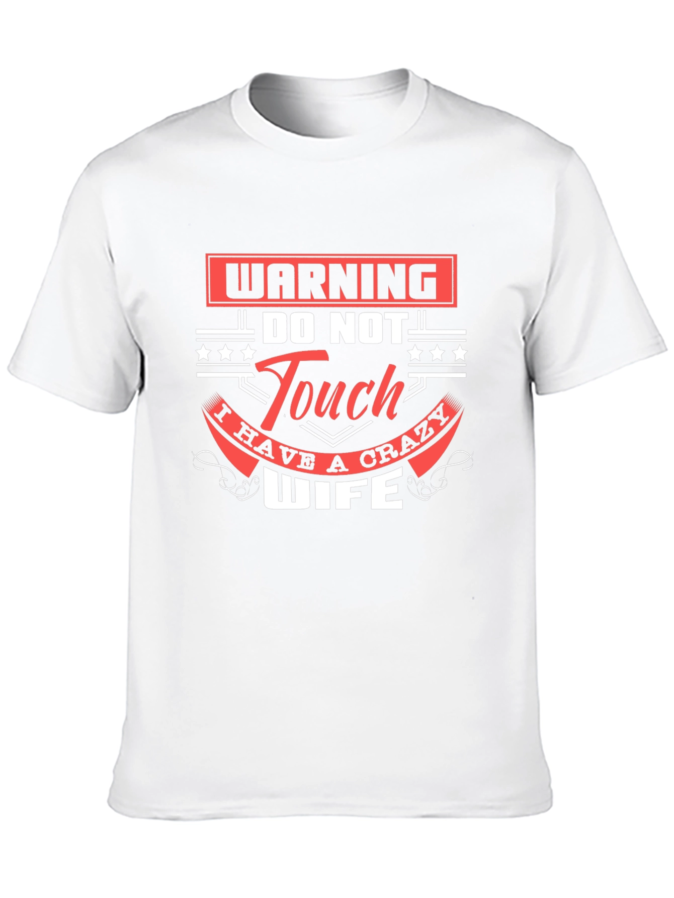 Warning Do Not Touch Crazy Wife Graphic T-Shirt