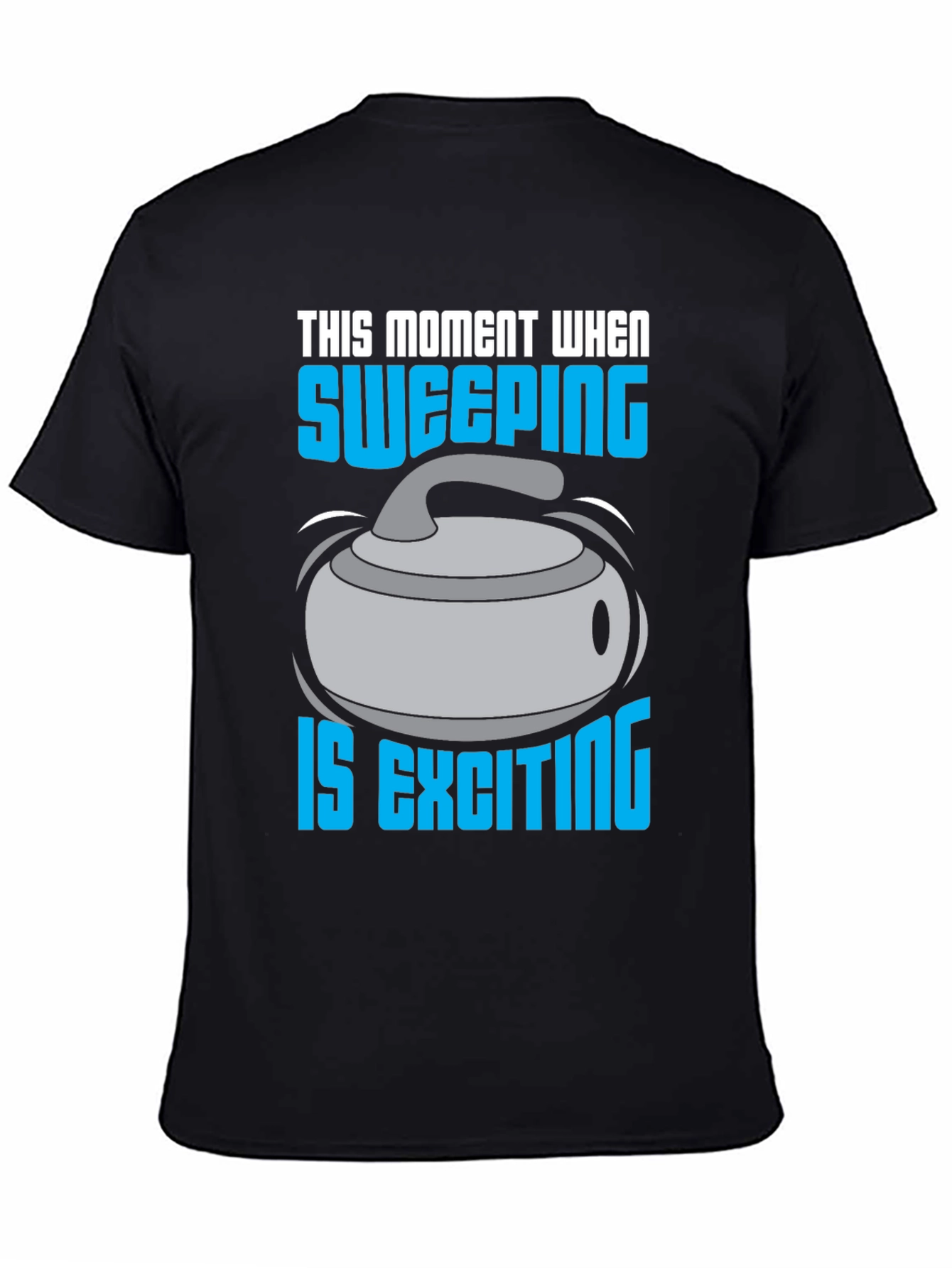 Sweeping is Exciting T-Shirt - Curling Fan Apparel